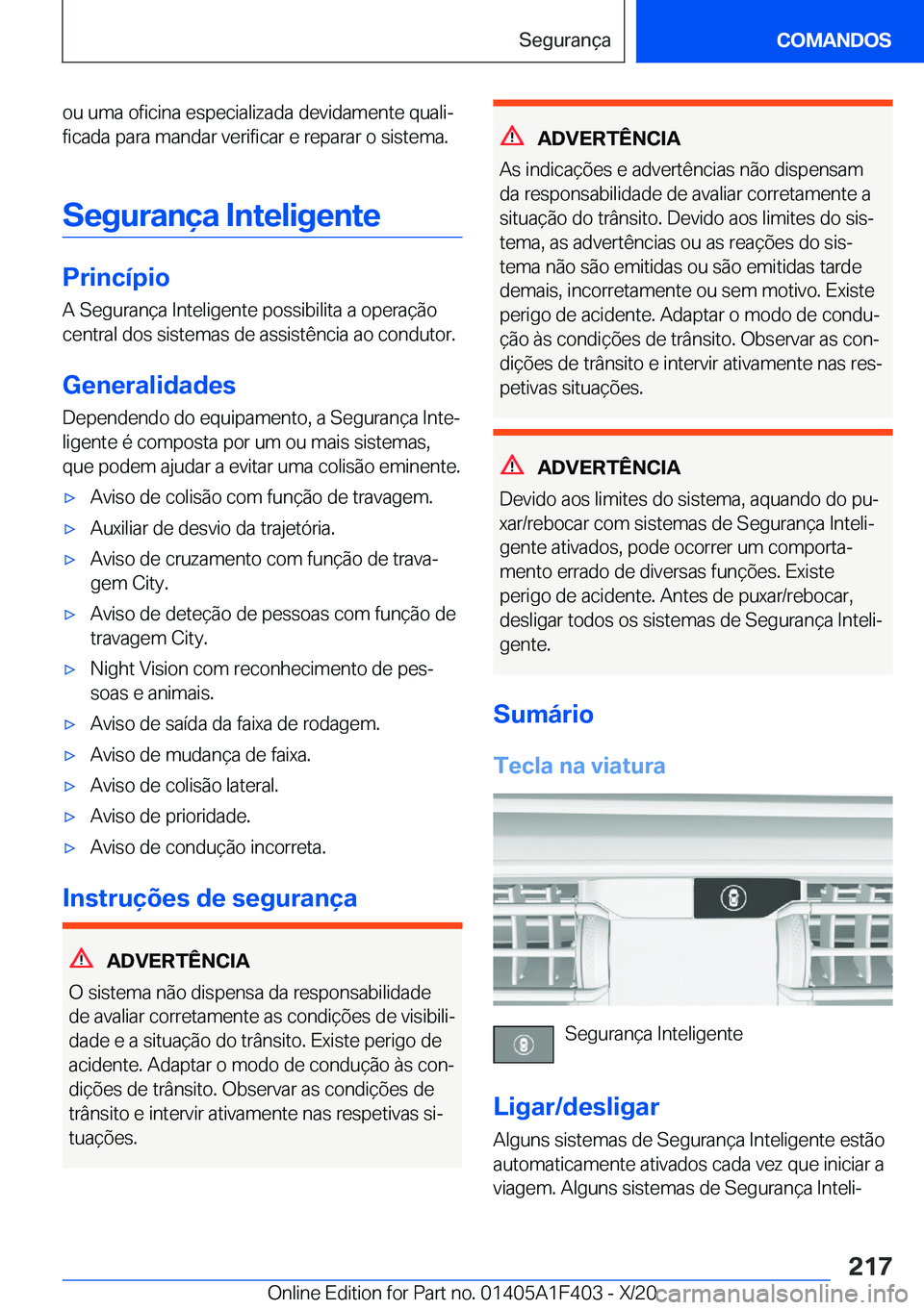 BMW X5 2021  Manual do condutor (in Portuguese) �o�u��u�m�a��o�f�i�c�i�n�a��e�s�p�e�c�i�a�l�i�z�a�d�a��d�e�v�i�d�a�m�e�n�t�e��q�u�a�l�iª�f�i�c�a�d�a��p�a�r�a��m�a�n�d�a�r��v�e�r�i�f�i�c�a�r��e��r�e�p�a�r�a�r��o��s�i�s�t�e�m�a�.
�S�e�g