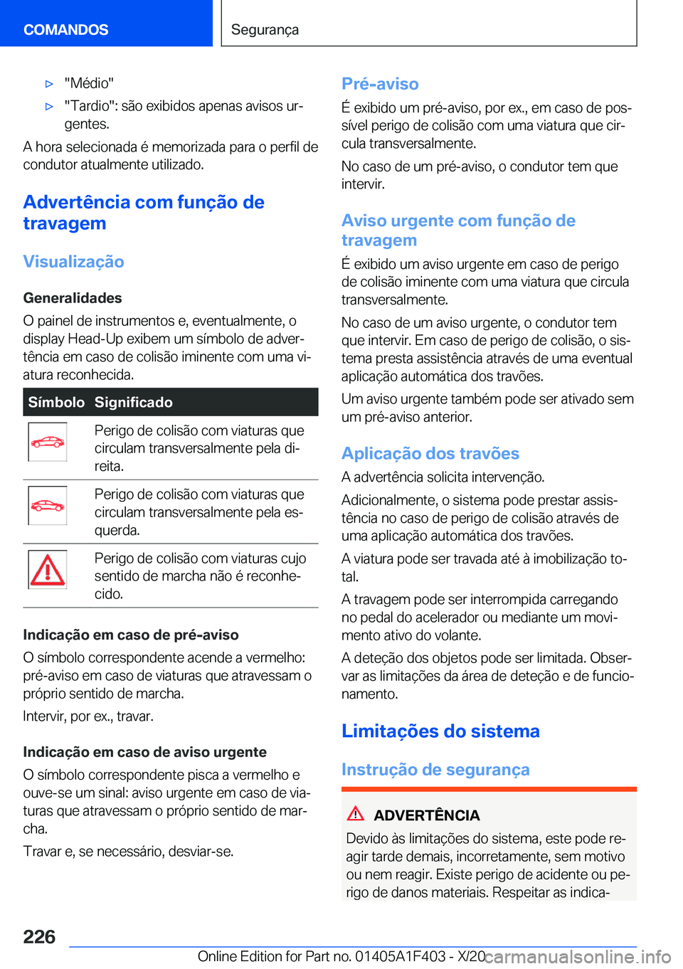 BMW X5 2021  Manual do condutor (in Portuguese) x��M�é�d�i�o�x��T�a�r�d�i�o��:��s�ã�o��e�x�i�b�i�d�o�s��a�p�e�n�a�s��a�v�i�s�o�s��u�rª�g�e�n�t�e�s�.
�A��h�o�r�a��s�e�l�e�c�i�o�n�a�d�a��é��m�e�m�o�r�i�z�a�d�a��p�a�r�a��o��p�e�