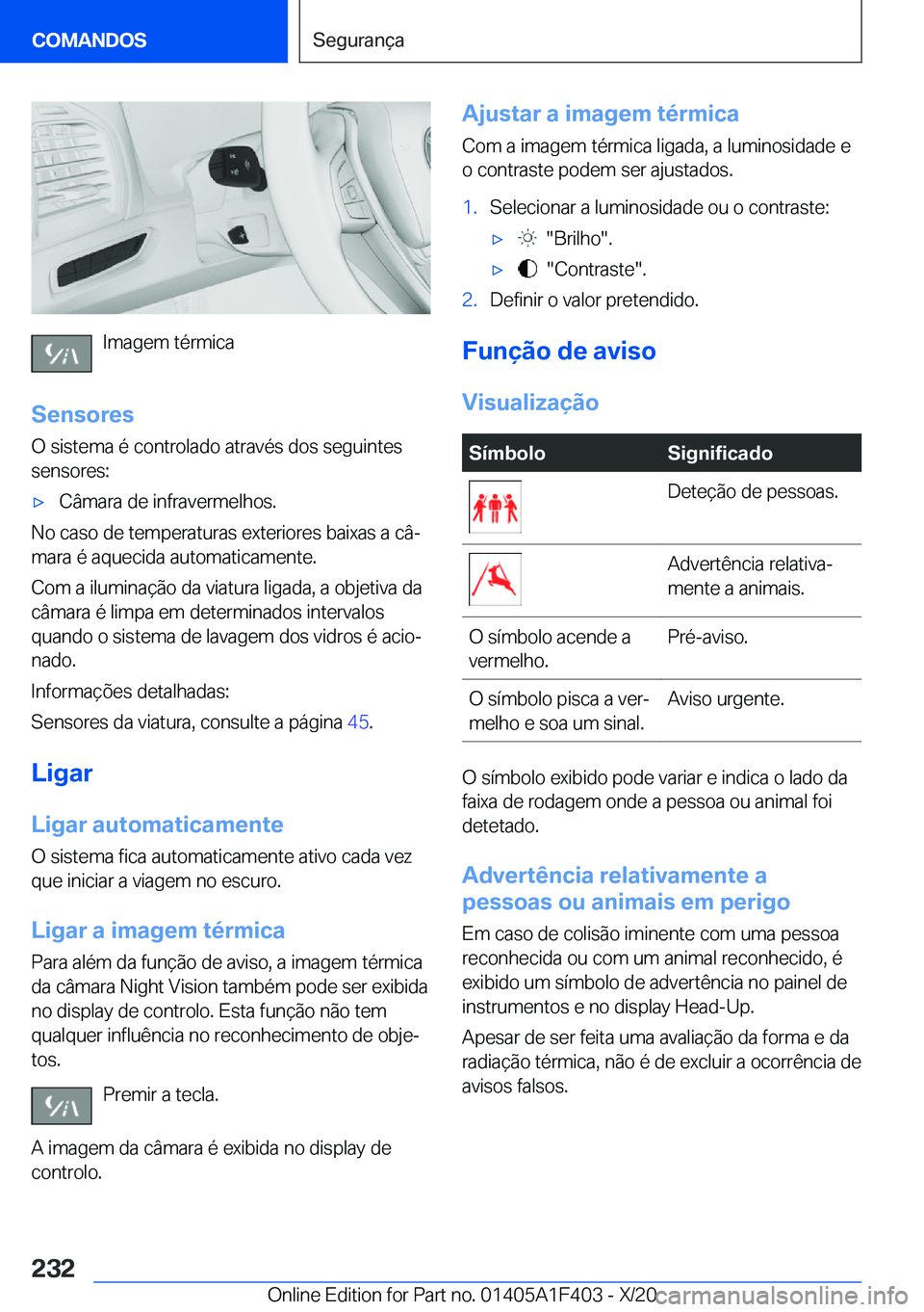 BMW X5 2021  Manual do condutor (in Portuguese) �I�m�a�g�e�m��t�é�r�m�i�c�a
�S�e�n�s�o�r�e�s �O��s�i�s�t�e�m�a��é��c�o�n�t�r�o�l�a�d�o��a�t�r�a�v�é�s��d�o�s��s�e�g�u�i�n�t�e�s
�s�e�n�s�o�r�e�s�:
x�C�â�m�a�r�a��d�e��i�n�f�r�a�v�e�r�m�e