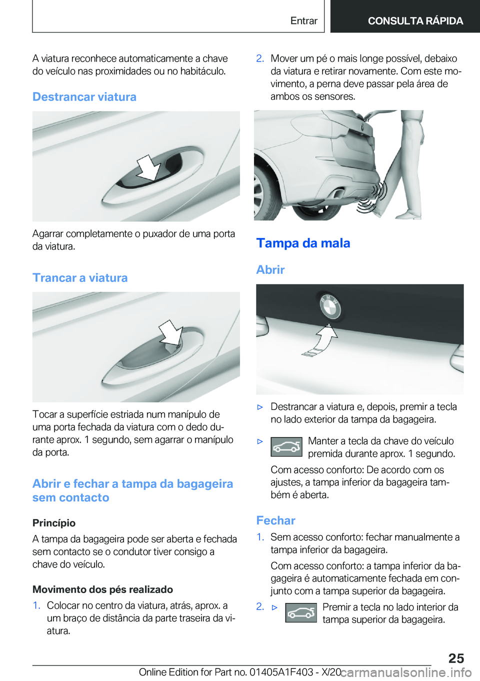 BMW X5 2021  Manual do condutor (in Portuguese) �A��v�i�a�t�u�r�a��r�e�c�o�n�h�e�c�e��a�u�t�o�m�a�t�i�c�a�m�e�n�t�e��a��c�h�a�v�e�d�o��v�e�