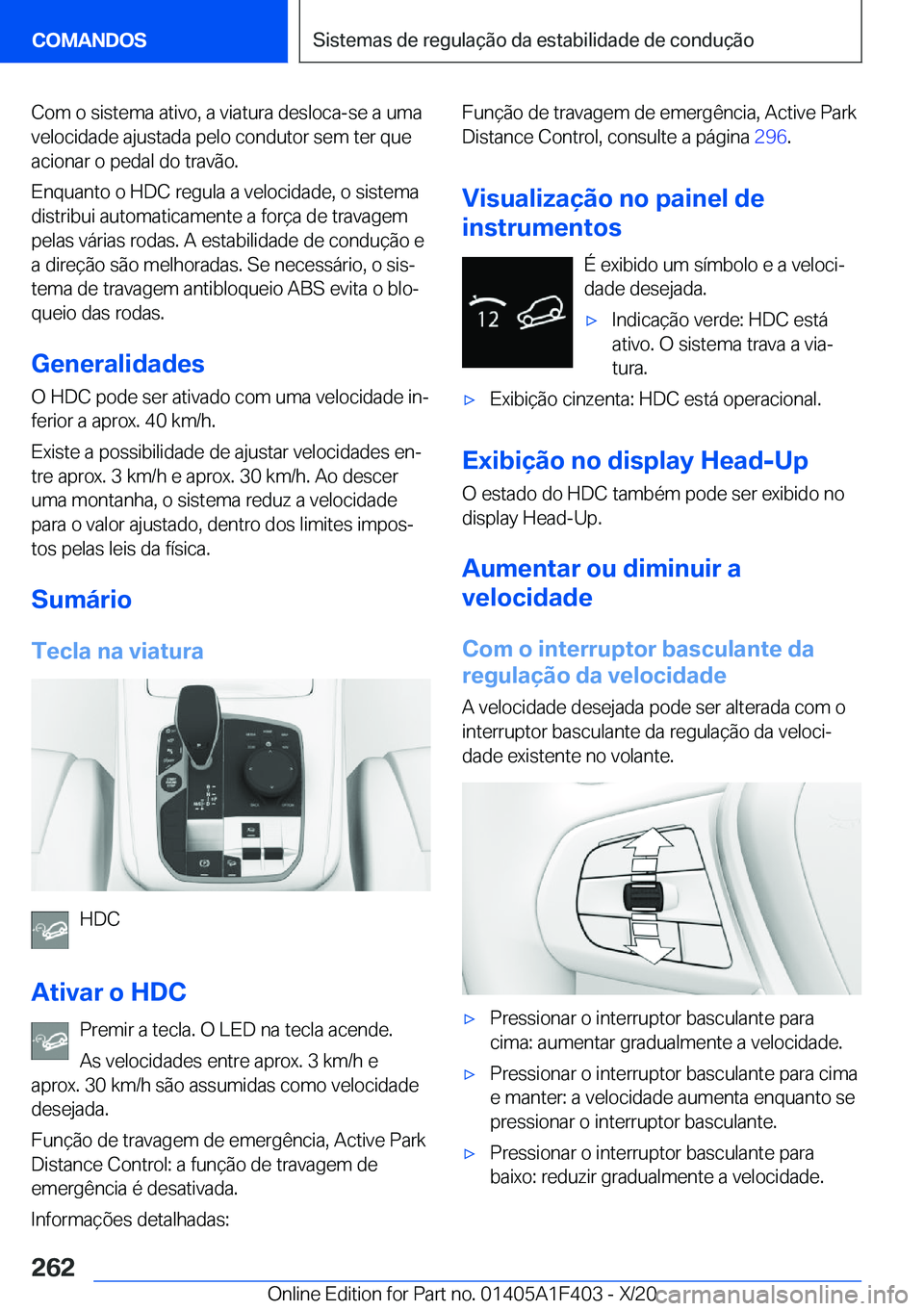 BMW X5 2021  Manual do condutor (in Portuguese) �C�o�m��o��s�i�s�t�e�m�a��a�t�i�v�o�,��a��v�i�a�t�u�r�a��d�e�s�l�o�c�a�-�s�e��a��u�m�a�v�e�l�o�c�i�d�a�d�e��a�j�u�s�t�a�d�a��p�e�l�o��c�o�n�d�u�t�o�r��s�e�m��t�e�r��q�u�e
�a�c�i�o�n�a�r�