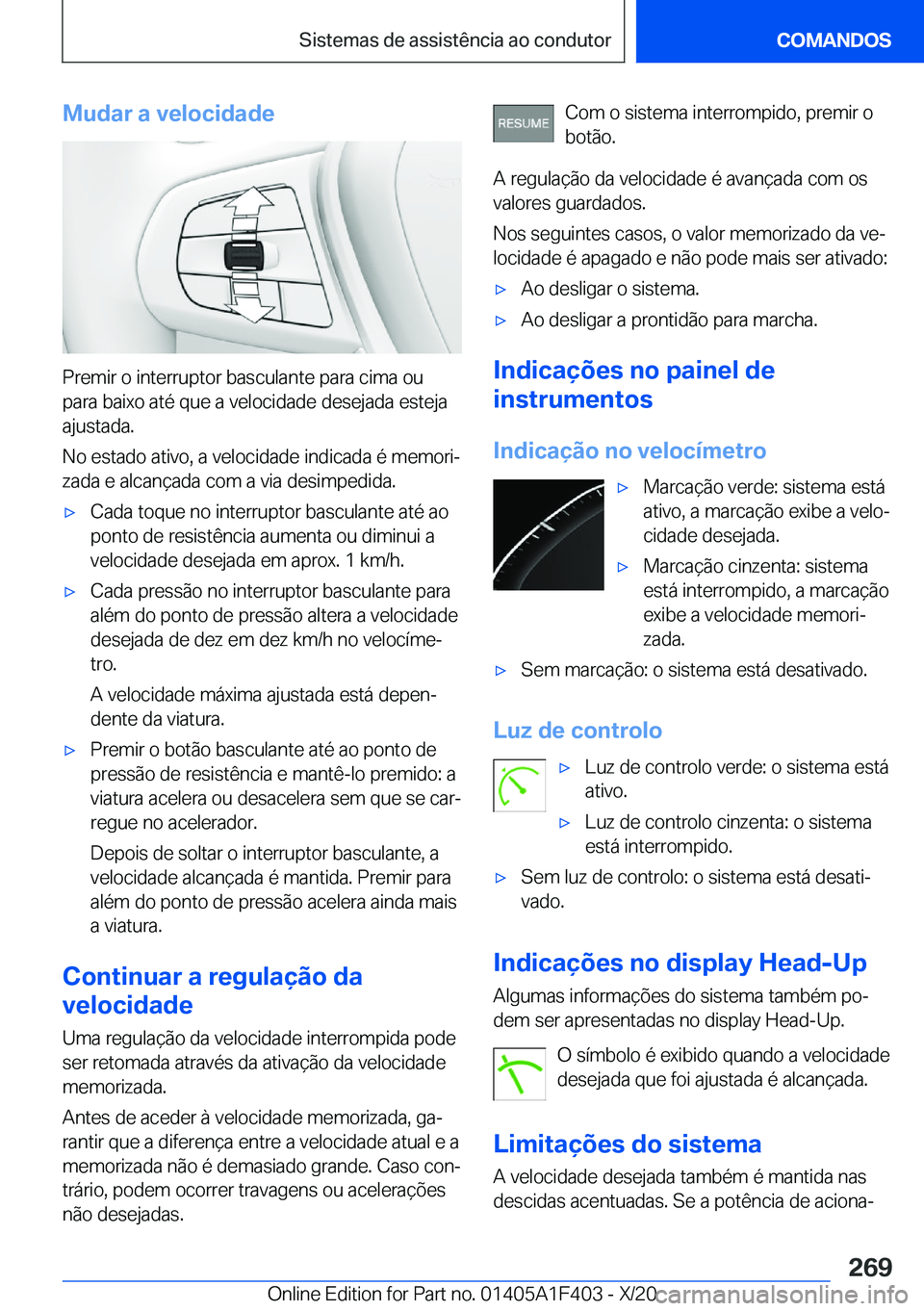 BMW X5 2021  Manual do condutor (in Portuguese) �M�u�d�a�r��a��v�e�l�o�c�i�d�a�d�e
�P�r�e�m�i�r��o��i�n�t�e�r�r�u�p�t�o�r��b�a�s�c�u�l�a�n�t�e��p�a�r�a��c�i�m�a��o�u�p�a�r�a��b�a�i�x�o��a�t�é��q�u�e��a��v�e�l�o�c�i�d�a�d�e��d�e�s�e�j