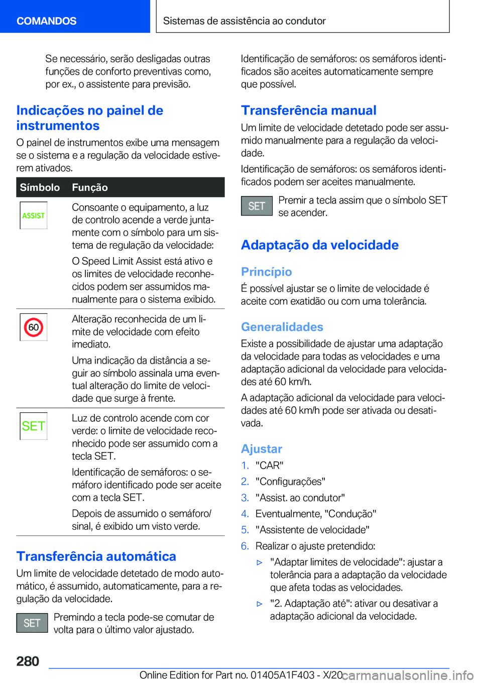 BMW X5 2021  Manual do condutor (in Portuguese) �S�e��n�e�c�e�s�s�á�r�i�o�,��s�e�r�ã�o��d�e�s�l�i�g�a�d�a�s��o�u�t�r�a�s
�f�u�n�