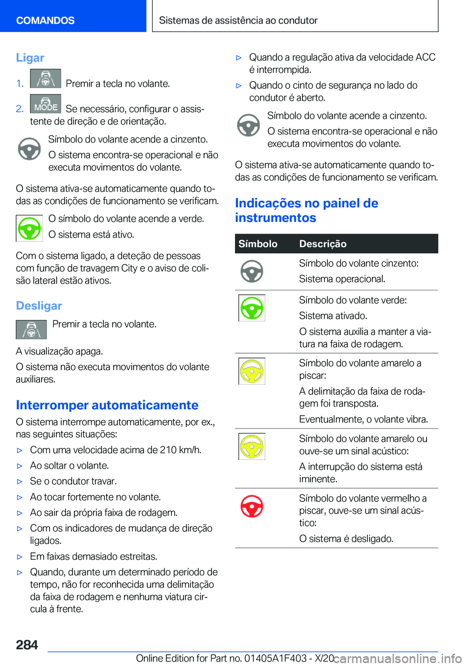 BMW X5 2021  Manual do condutor (in Portuguese) �L�i�g�a�r�1�.���P�r�e�m�i�r��a��t�e�c�l�a��n�o��v�o�l�a�n�t�e�.�2�.���S�e��n�e�c�e�s�s�á�r�i�o�,��c�o�n�f�i�g�u�r�a�r��o��a�s�s�i�sª
�t�e�n�t�e��d�e��d�i�r�e�