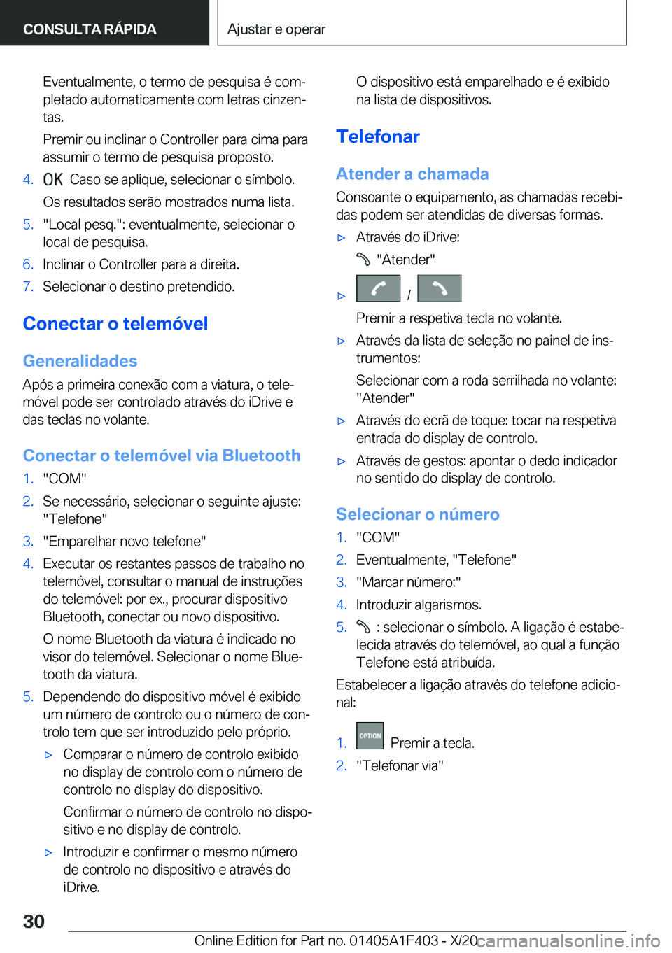 BMW X5 2021  Manual do condutor (in Portuguese) �E�v�e�n�t�u�a�l�m�e�n�t�e�,��o��t�e�r�m�o��d�e��p�e�s�q�u�i�s�a��é��c�o�mª�p�l�e�t�a�d�o��a�u�t�o�m�a�t�i�c�a�m�e�n�t�e��c�o�m��l�e�t�r�a�s��c�i�n�z�e�nª
�t�a�s�.
�P�r�e�m�i�r��o�u��