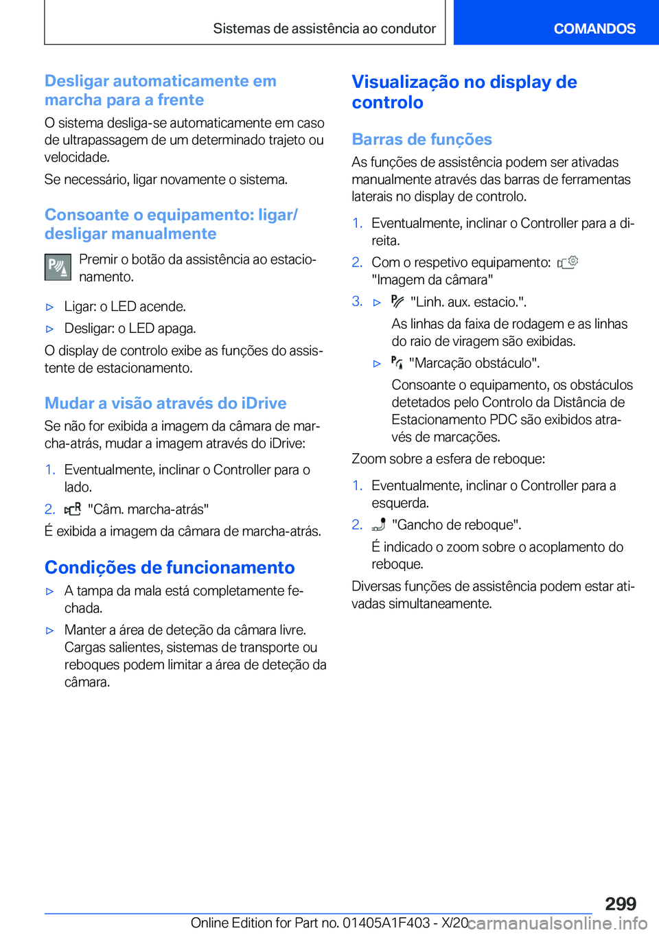 BMW X5 2021  Manual do condutor (in Portuguese) �D�e�s�l�i�g�a�r��a�u�t�o�m�a�t�i�c�a�m�e�n�t�e��e�m
�m�a�r�c�h�a��p�a�r�a��a��f�r�e�n�t�e
�O��s�i�s�t�e�m�a��d�e�s�l�i�g�a�-�s�e��a�u�t�o�m�a�t�i�c�a�m�e�n�t�e��e�m��c�a�s�o
�d�e��u�l�t�r�