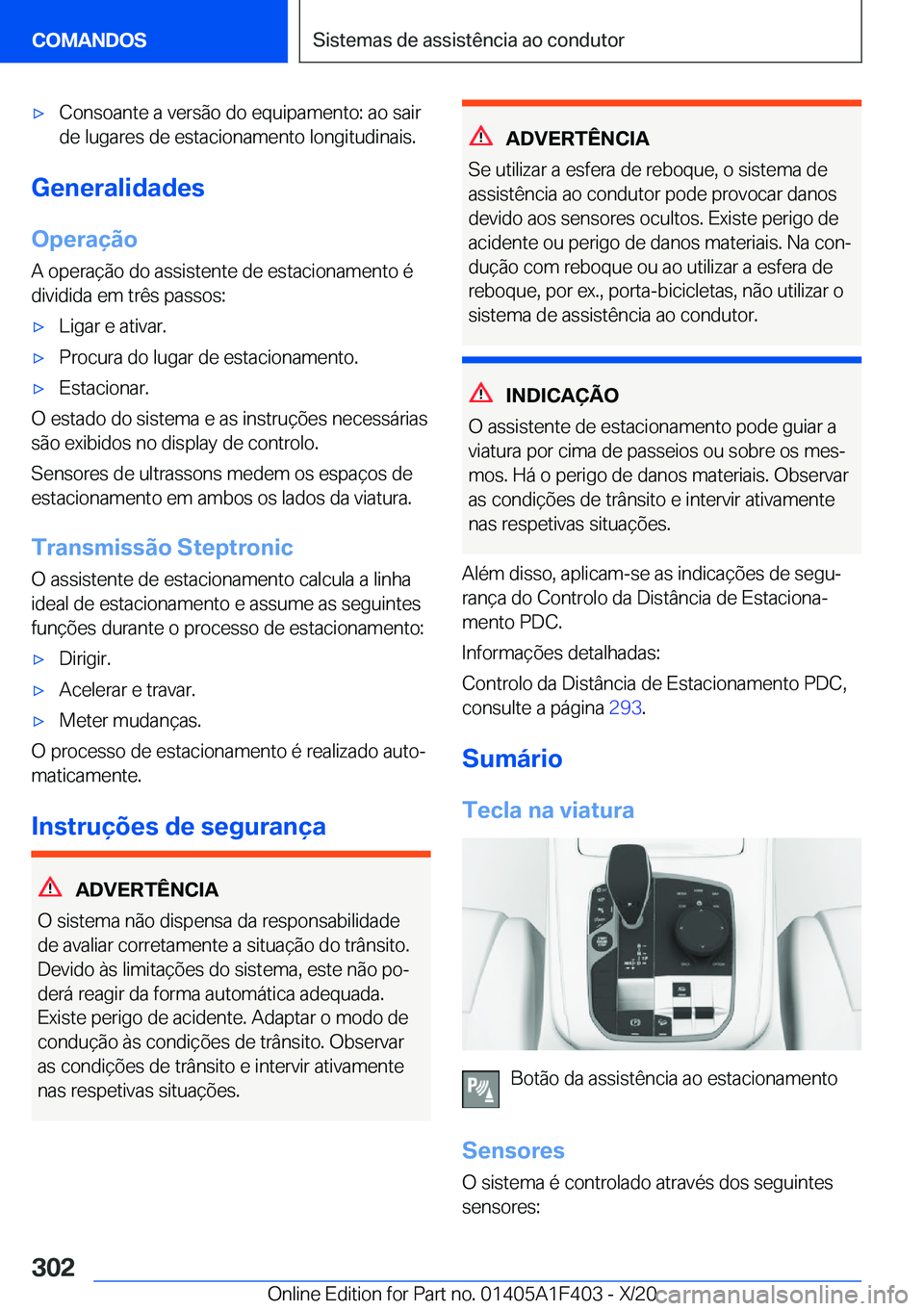 BMW X5 2021  Manual do condutor (in Portuguese) x�C�o�n�s�o�a�n�t�e��a��v�e�r�s�ã�o��d�o��e�q�u�i�p�a�m�e�n�t�o�:��a�o��s�a�i�r
�d�e��l�u�g�a�r�e�s��d�e��e�s�t�a�c�i�o�n�a�m�e�n�t�o��l�o�n�g�i�t�u�d�i�n�a�i�s�.
�G�e�n�e�r�a�l�i�d�a�d�e�