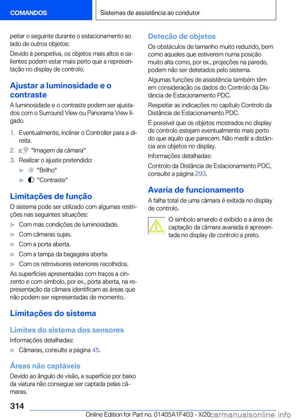 BMW X5 2021  Manual do condutor (in Portuguese) �p�e�i�t�a�r��o��s�e�g�u�i�n�t�e��d�u�r�a�n�t�e��o��e�s�t�a�c�i�o�n�a�m�e�n�t�o��a�o�l�a�d�o��d�e��o�u�t�r�o�s��o�b�j�e�t�o�s�:
�D�e�v�i�d�o��à��p�e�r�s�p�e�t�i�v�a�,��o�s��o�b�j�e�t�o�s