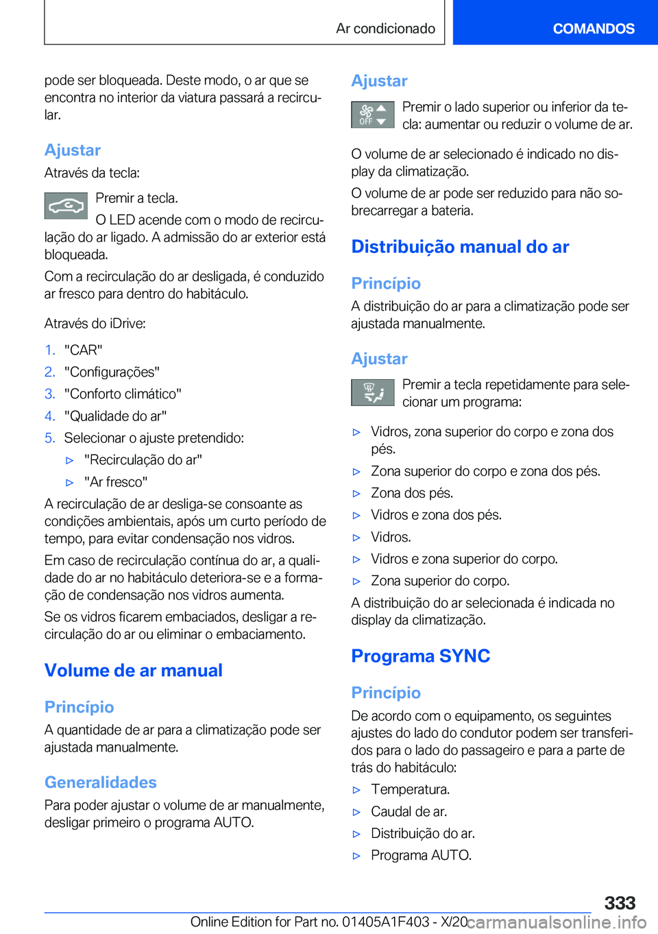 BMW X5 2021  Manual do condutor (in Portuguese) �p�o�d�e��s�e�r��b�l�o�q�u�e�a�d�a�.��D�e�s�t�e��m�o�d�o�,��o��a�r��q�u�e��s�e
�e�n�c�o�n�t�r�a��n�o��i�n�t�e�r�i�o�r��d�a��v�i�a�t�u�r�a��p�a�s�s�a�r�á��a��r�e�c�i�r�c�uª
�l�a�r�.
�