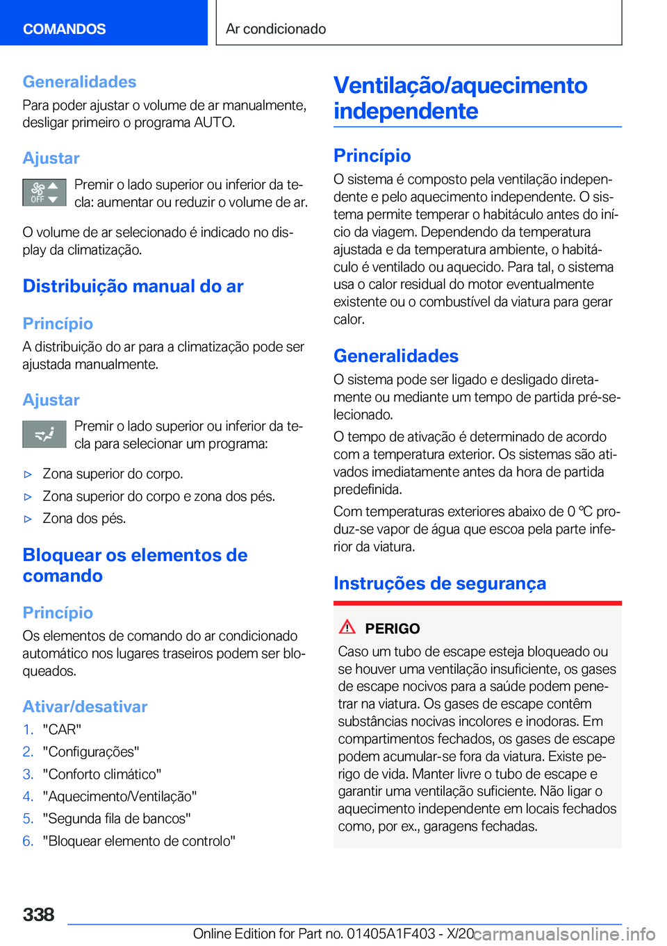 BMW X5 2021  Manual do condutor (in Portuguese) �G�e�n�e�r�a�l�i�d�a�d�e�s
�P�a�r�a��p�o�d�e�r��a�j�u�s�t�a�r��o��v�o�l�u�m�e��d�e��a�r��m�a�n�u�a�l�m�e�n�t�e�,
�d�e�s�l�i�g�a�r��p�r�i�m�e�i�r�o��o��p�r�o�g�r�a�m�a��A�U�T�O�.
�A�j�u�s�t�
