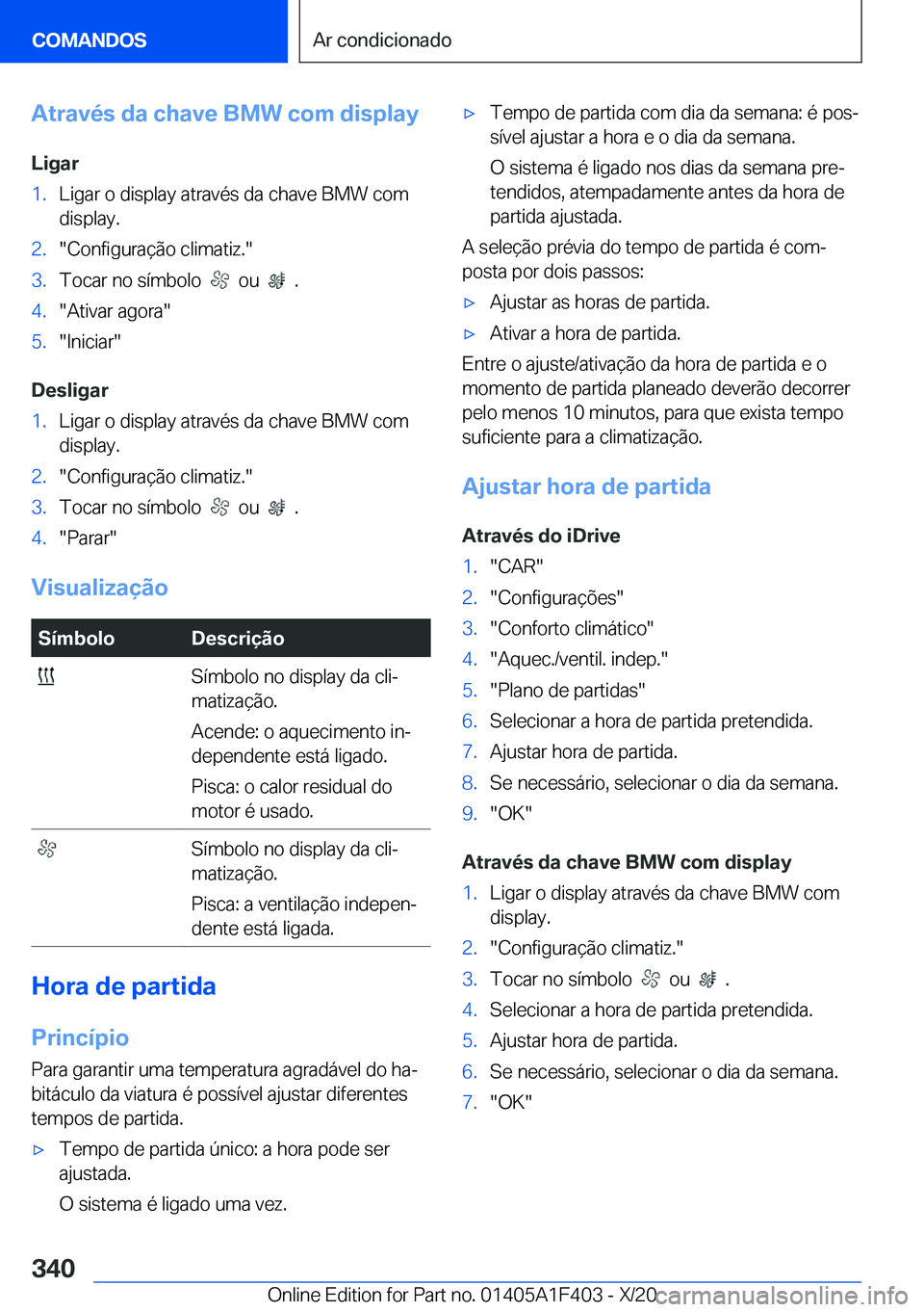 BMW X5 2021  Manual do condutor (in Portuguese) �A�t�r�a�v�é�s��d�a��c�h�a�v�e��B�M�W��c�o�m��d�i�s�p�l�a�y�L�i�g�a�r�1�.�L�i�g�a�r��o��d�i�s�p�l�a�y��a�t�r�a�v�é�s��d�a��c�h�a�v�e��B�M�W��c�o�m�d�i�s�p�l�a�y�.�2�.��C�o�n�f�i�g�u�r�a