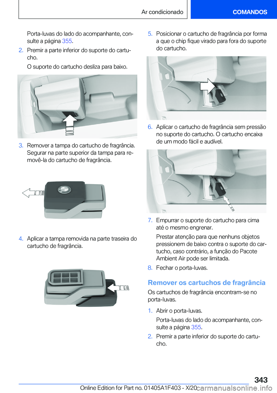 BMW X5 2021  Manual do condutor (in Portuguese) �P�o�r�t�a�-�l�u�v�a�s��d�o��l�a�d�o��d�o��a�c�o�m�p�a�n�h�a�n�t�e�,��c�o�nª�s�u�l�t�e��a��p�á�g�i�n�a� �3�5�5�.�2�.�P�r�e�m�i�r��a��p�a�r�t�e��i�n�f�e�r�i�o�r��d�o��s�u�p�o�r�t�e��d�