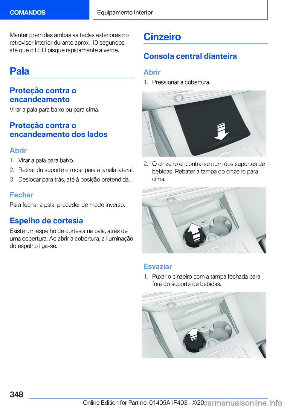 BMW X5 2021  Manual do condutor (in Portuguese) �M�a�n�t�e�r��p�r�e�m�i�d�a�s��a�m�b�a�s��a�s��t�e�c�l�a�s��e�x�t�e�r�i�o�r�e�s��n�o�r�e�t�r�o�v�i�s�o�r��i�n�t�e�r�i�o�r��d�u�r�a�n�t�e��a�p�r�o�x�.��1�0��s�e�g�u�n�d�o�s
�a�t�é��q�u�e�