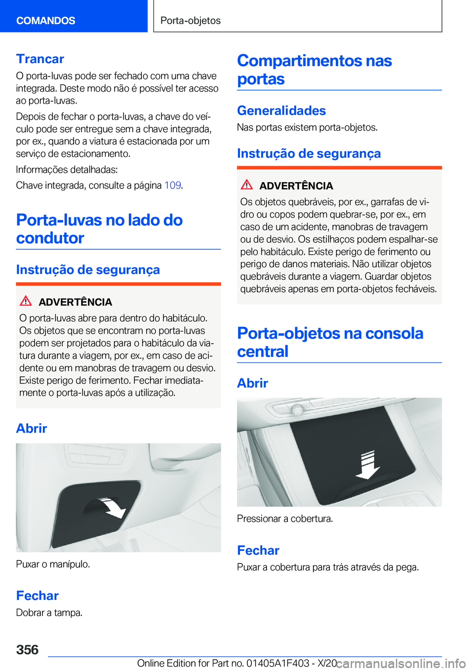 BMW X5 2021  Manual do condutor (in Portuguese) �T�r�a�n�c�a�r
�O��p�o�r�t�a�-�l�u�v�a�s��p�o�d�e��s�e�r��f�e�c�h�a�d�o��c�o�m��u�m�a��c�h�a�v�e
�i�n�t�e�g�r�a�d�a�.��D�e�s�t�e��m�o�d�o��n�ã�o��é��p�o�s�s�