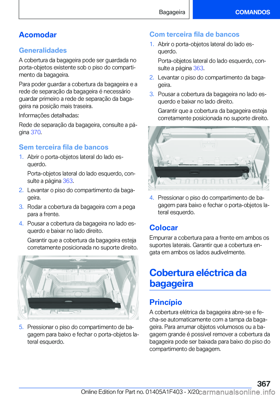 BMW X5 2021  Manual do condutor (in Portuguese) �A�c�o�m�o�d�a�r
�G�e�n�e�r�a�l�i�d�a�d�e�s �A��c�o�b�e�r�t�u�r�a��d�a��b�a�g�a�g�e�i�r�a��p�o�d�e��s�e�r��g�u�a�r�d�a�d�a��n�o�p�o�r�t�a�-�o�b�j�e�t�o�s��e�x�i�s�t�e�n�t�e��s�o�b��o��p�i�s