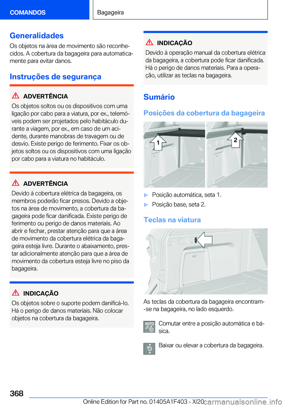 BMW X5 2021  Manual do condutor (in Portuguese) �G�e�n�e�r�a�l�i�d�a�d�e�s
�O�s��o�b�j�e�t�o�s��n�a��á�r�e�a��d�e��m�o�v�i�m�e�n�t�o��s�ã�o��r�e�c�o�n�h�eª
�c�i�d�o�s�.��A��c�o�b�e�r�t�u�r�a��d�a��b�a�g�a�g�e�i�r�a��p�a�r�a��a�u�t�
