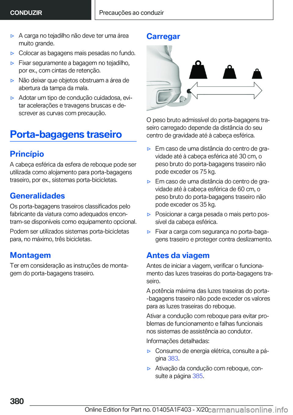 BMW X5 2021  Manual do condutor (in Portuguese) x�A��c�a�r�g�a��n�o��t�e�j�a�d�i�l�h�o��n�ã�o��d�e�v�e��t�e�r��u�m�a��á�r�e�a
�m�u�i�t�o��g�r�a�n�d�e�.x�C�o�l�o�c�a�r��a�s��b�a�g�a�g�e�n�s��m�a�i�s��p�e�s�a�d�a�s��n�o��f�u�n�d�o�