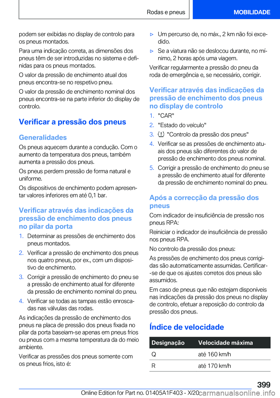 BMW X5 2021  Manual do condutor (in Portuguese) �p�o�d�e�m��s�e�r��e�x�i�b�i�d�a�s��n�o��d�i�s�p�l�a�y��d�e��c�o�n�t�r�o�l�o��p�a�r�a
�o�s��p�n�e�u�s��m�o�n�t�a�d�o�s�.
�P�a�r�a��u�m�a��i�n�d�i�c�a�