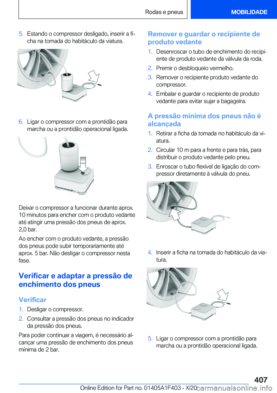 BMW X5 2021  Manual do condutor (in Portuguese) �5�.�E�s�t�a�n�d�o��o��c�o�m�p�r�e�s�s�o�r��d�e�s�l�i�g�a�d�o�,��i�n�s�e�r�i�r��a��f�iª�c�h�a��n�a��t�o�m�a�d�a��d�o��h�a�b�i�t�á�c�u�l�o��d�a��v�i�a�t�u�r�a�.�6�.�L�i�g�a�r��o��c�o�m