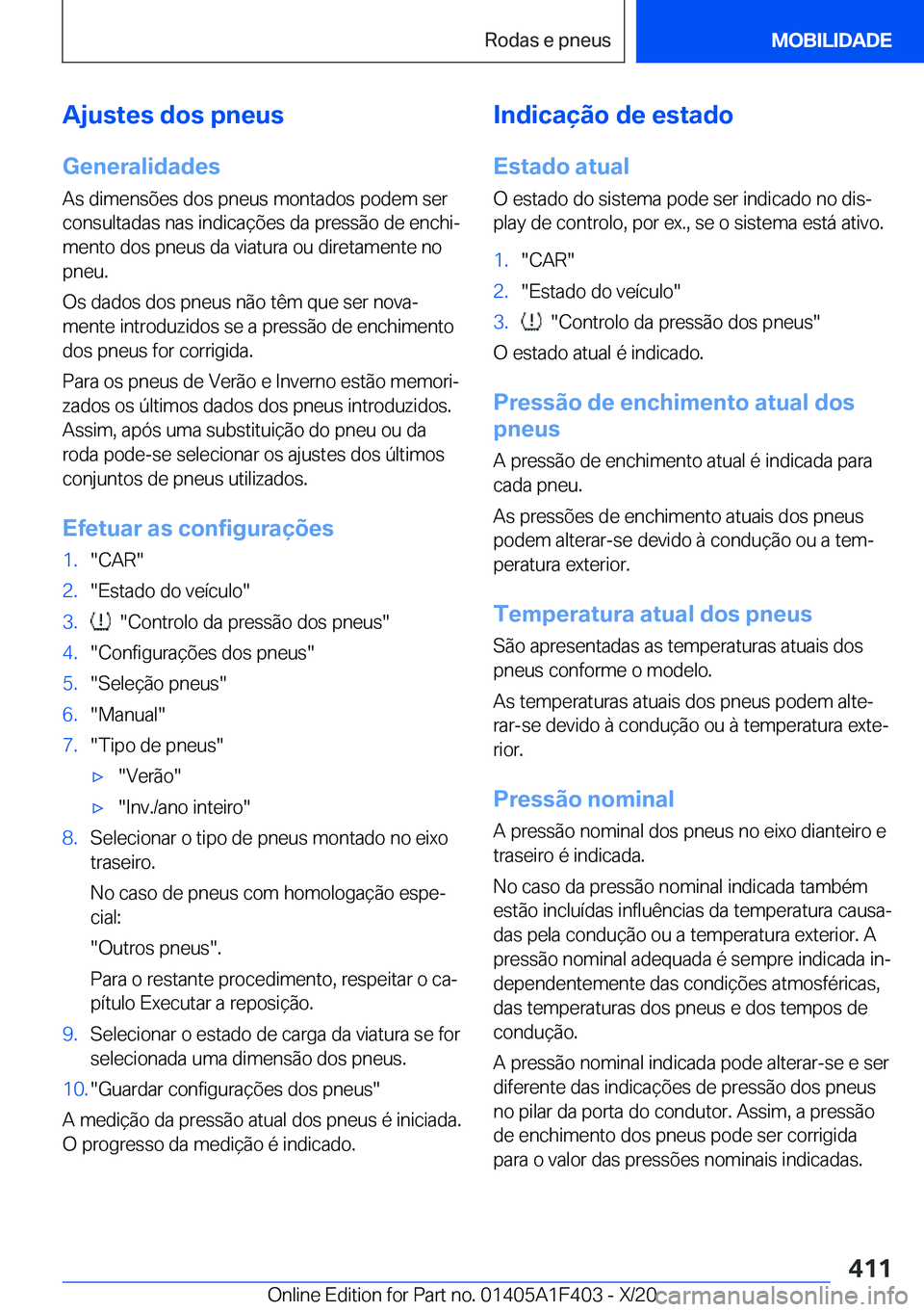 BMW X5 2021  Manual do condutor (in Portuguese) �A�j�u�s�t�e�s��d�o�s��p�n�e�u�s�G�e�n�e�r�a�l�i�d�a�d�e�s
�A�s��d�i�m�e�n�s�õ�e�s��d�o�s��p�n�e�u�s��m�o�n�t�a�d�o�s��p�o�d�e�m��s�e�r �c�o�n�s�u�l�t�a�d�a�s��n�a�s��i�n�d�i�c�a�