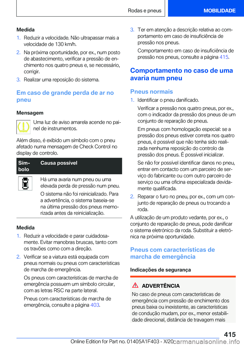 BMW X5 2021  Manual do condutor (in Portuguese) �M�e�d�i�d�a�1�.�R�e�d�u�z�i�r��a��v�e�l�o�c�i�d�a�d�e�.��N�ã�o��u�l�t�r�a�p�a�s�s�a�r��m�a�i�s��a
�v�e�l�o�c�i�d�a�d�e��d�e��1�3�0��k�m�/�h�.�2�.�N�a��p�r�ó�x�i�m�a��o�p�o�r�t�u�n�i�d�a�
