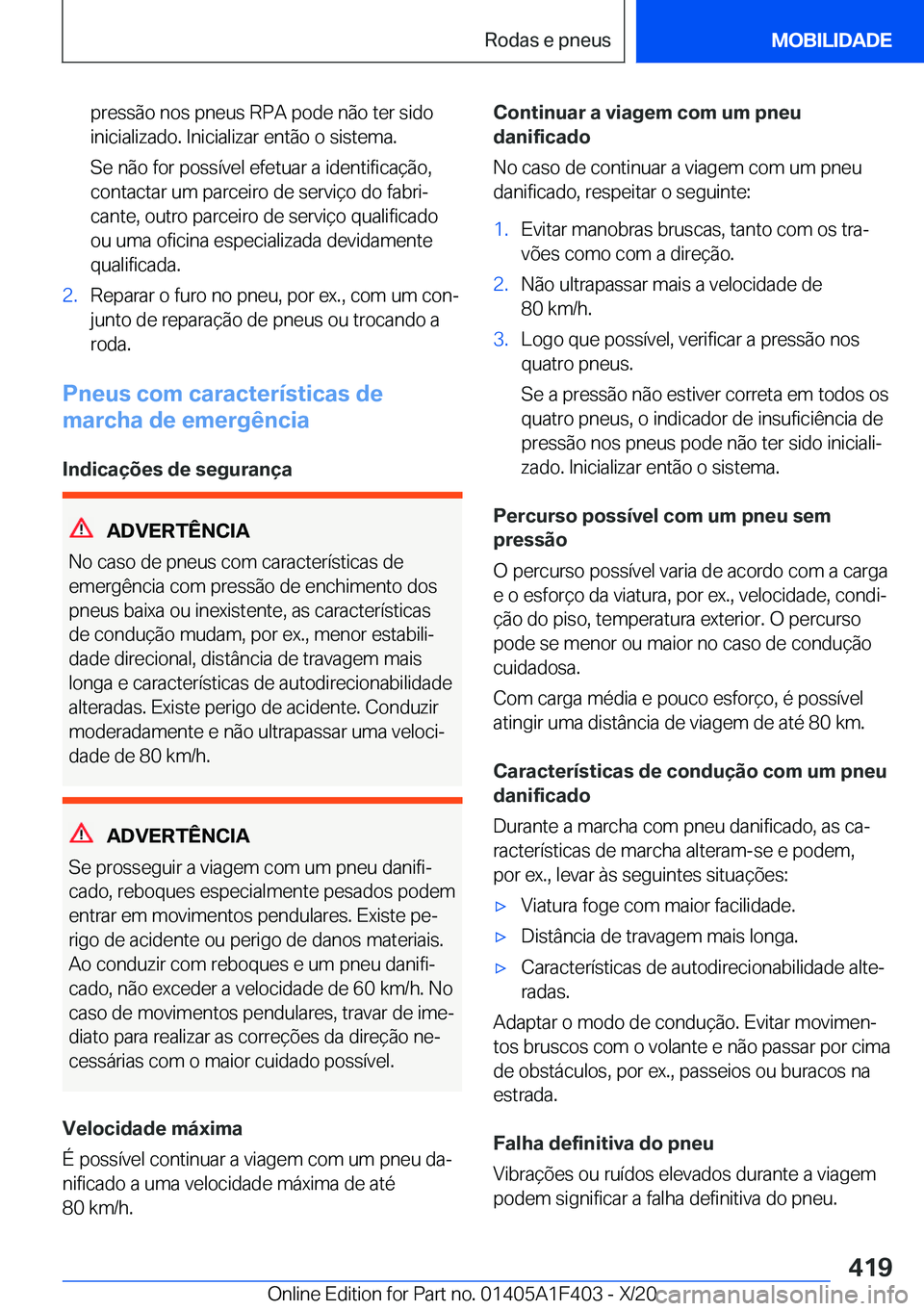 BMW X5 2021  Manual do condutor (in Portuguese) �p�r�e�s�s�ã�o��n�o�s��p�n�e�u�s��R�P�A��p�o�d�e��n�ã�o��t�e�r��s�i�d�o
�i�n�i�c�i�a�l�i�z�a�d�o�.��I�n�i�c�i�a�l�i�z�a�r��e�n�t�ã�o��o��s�i�s�t�e�m�a�.
�S�e��n�ã�o��f�o�r��p�o�s�s�