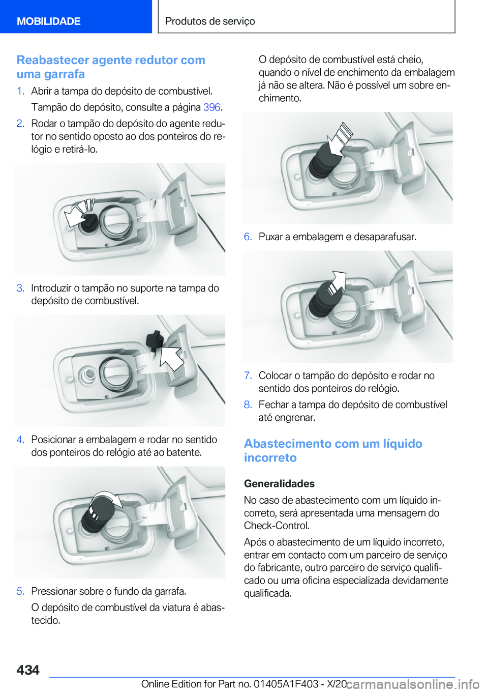 BMW X5 2021  Manual do condutor (in Portuguese) �R�e�a�b�a�s�t�e�c�e�r��a�g�e�n�t�e��r�e�d�u�t�o�r��c�o�m
�u�m�a��g�a�r�r�a�f�a�1�.�A�b�r�i�r��a��t�a�m�p�a��d�o��d�e�p�ó�s�i�t�o��d�e��c�o�m�b�u�s�t�