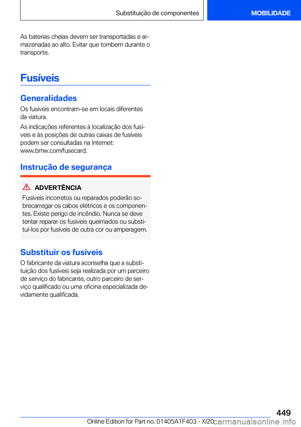 BMW X5 2021  Manual do condutor (in Portuguese) �A�s��b�a�t�e�r�i�a�s��c�h�e�i�a�s��d�e�v�e�m��s�e�r��t�r�a�n�s�p�o�r�t�a�d�a�s��e��a�rª�m�a�z�e�n�a�d�a�s��a�o��a�l�t�o�.��E�v�i�t�a�r��q�u�e��t�o�m�b�e�m��d�u�r�a�n�t�e��o
�t�r�a�n�s