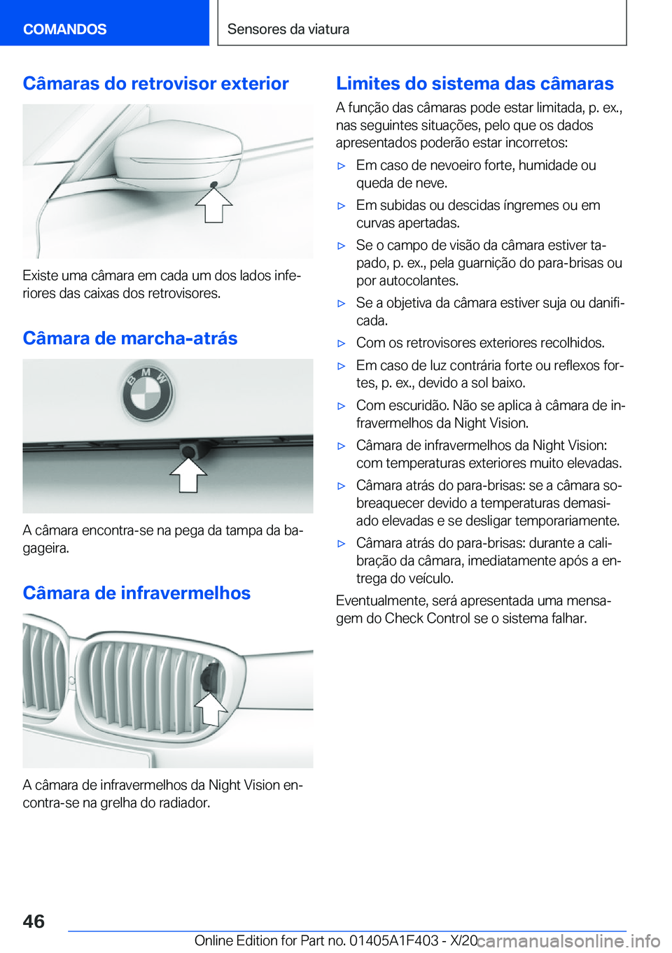 BMW X5 2021  Manual do condutor (in Portuguese) �C�â�m�a�r�a�s��d�o��r�e�t�r�o�v�i�s�o�r��e�x�t�e�r�i�o�r
�E�x�i�s�t�e��u�m�a��c�â�m�a�r�a��e�m��c�a�d�a��u�m��d�o�s��l�a�d�o�s��i�n�f�eª�r�i�o�r�e�s��d�a�s��c�a�i�x�a�s��d�o�s��r�e