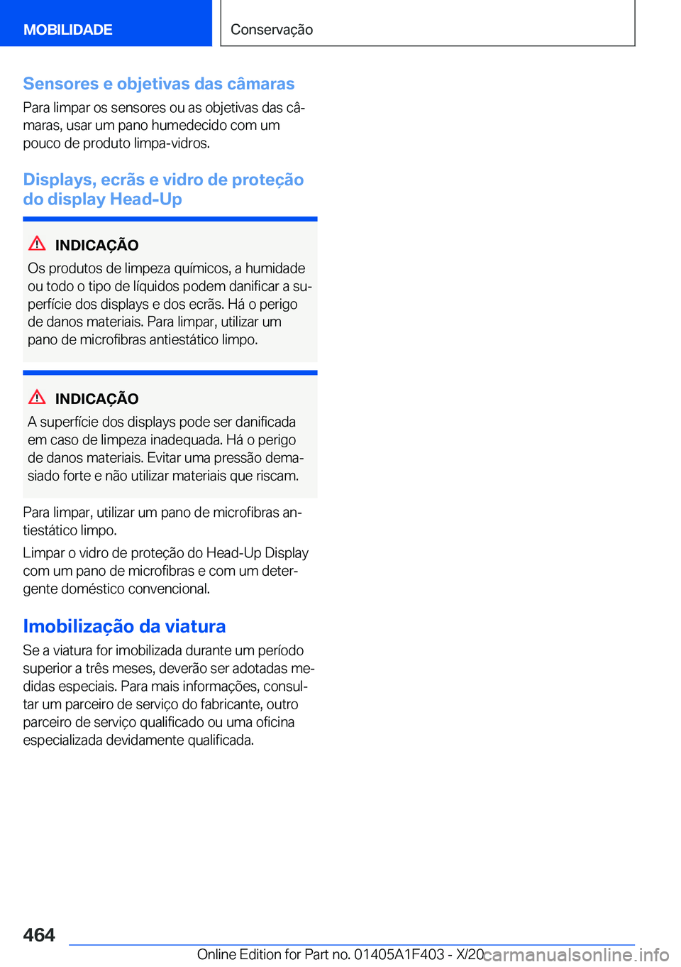 BMW X5 2021  Manual do condutor (in Portuguese) �S�e�n�s�o�r�e�s��e��o�b�j�e�t�i�v�a�s��d�a�s��c�â�m�a�r�a�s
�P�a�r�a��l�i�m�p�a�r��o�s��s�e�n�s�o�r�e�s��o�u��a�s��o�b�j�e�t�i�v�a�s��d�a�s��c�âª
�m�a�r�a�s�,��u�s�a�r��u�m��p�a�n�