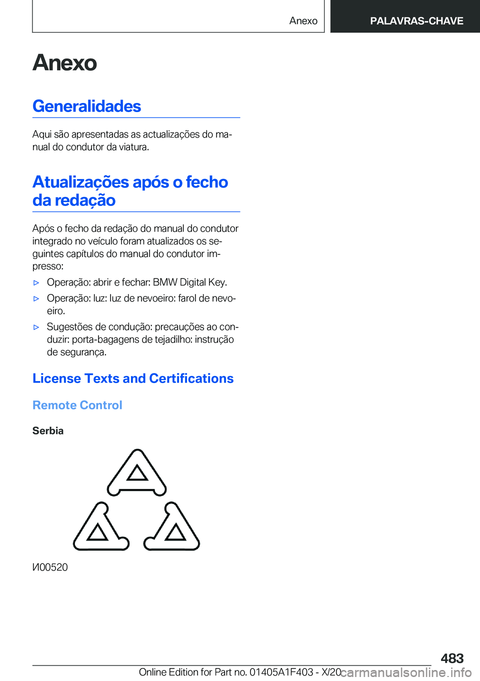 BMW X5 2021  Manual do condutor (in Portuguese) �A�n�e�x�o�G�e�n�e�r�a�l�i�d�a�d�e�s
�A�q�u�i��s�ã�o��a�p�r�e�s�e�n�t�a�d�a�s��a�s��a�c�t�u�a�l�i�z�a�