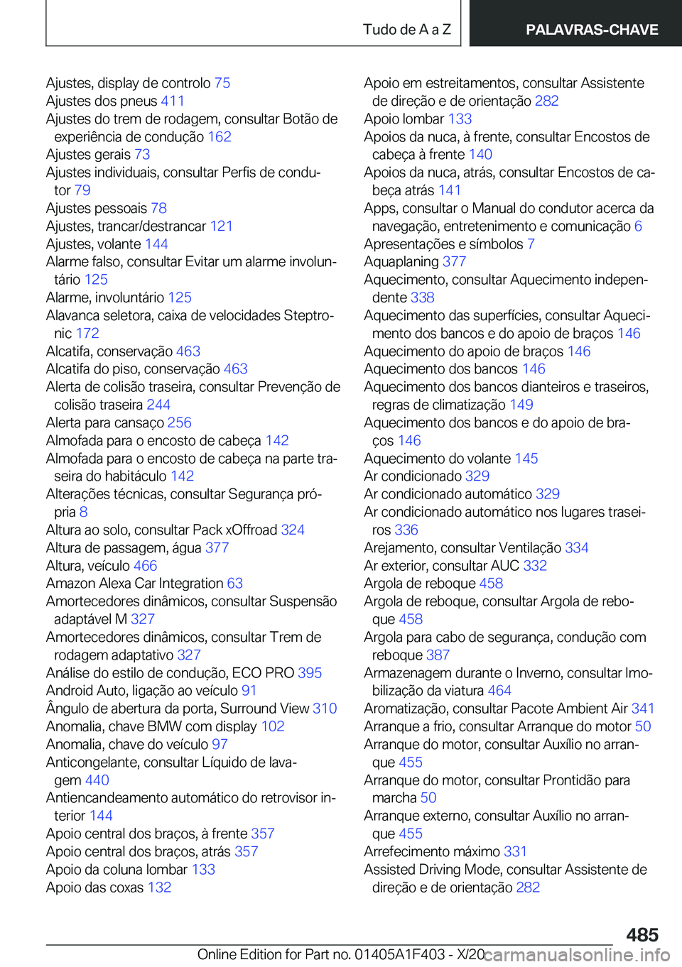 BMW X5 2021  Manual do condutor (in Portuguese) �A�j�u�s�t�e�s�,��d�i�s�p�l�a�y��d�e��c�o�n�t�r�o�l�o��7�5�
�A�j�u�s�t�e�s��d�o�s��p�n�e�u�s� �4�1�1�
�A�j�u�s�t�e�s��d�o��t�r�e�m��d�e��r�o�d�a�g�e�m�,��c�o�n�s�u�l�t�a�r��B�o�t�ã�o�