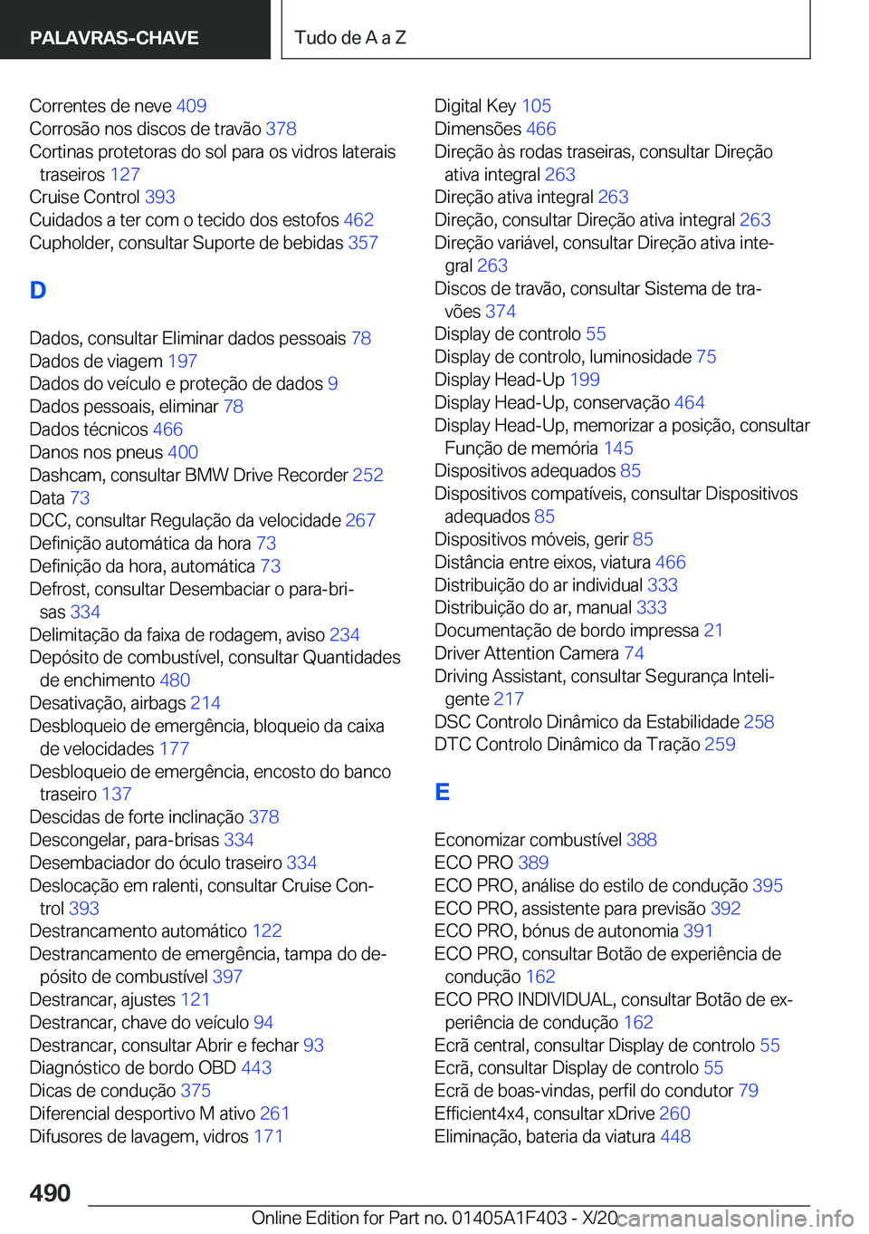 BMW X5 2021  Manual do condutor (in Portuguese) �C�o�r�r�e�n�t�e�s��d�e��n�e�v�e��4�0�9�
�C�o�r�r�o�s�ã�o��n�o�s��d�i�s�c�o�s��d�e��t�r�a�v�ã�o� �3�7�8�
�C�o�r�t�i�n�a�s��p�r�o�t�e�t�o�r�a�s��d�o��s�o�l��p�a�r�a��o�s��v�i�d�r�o�s�