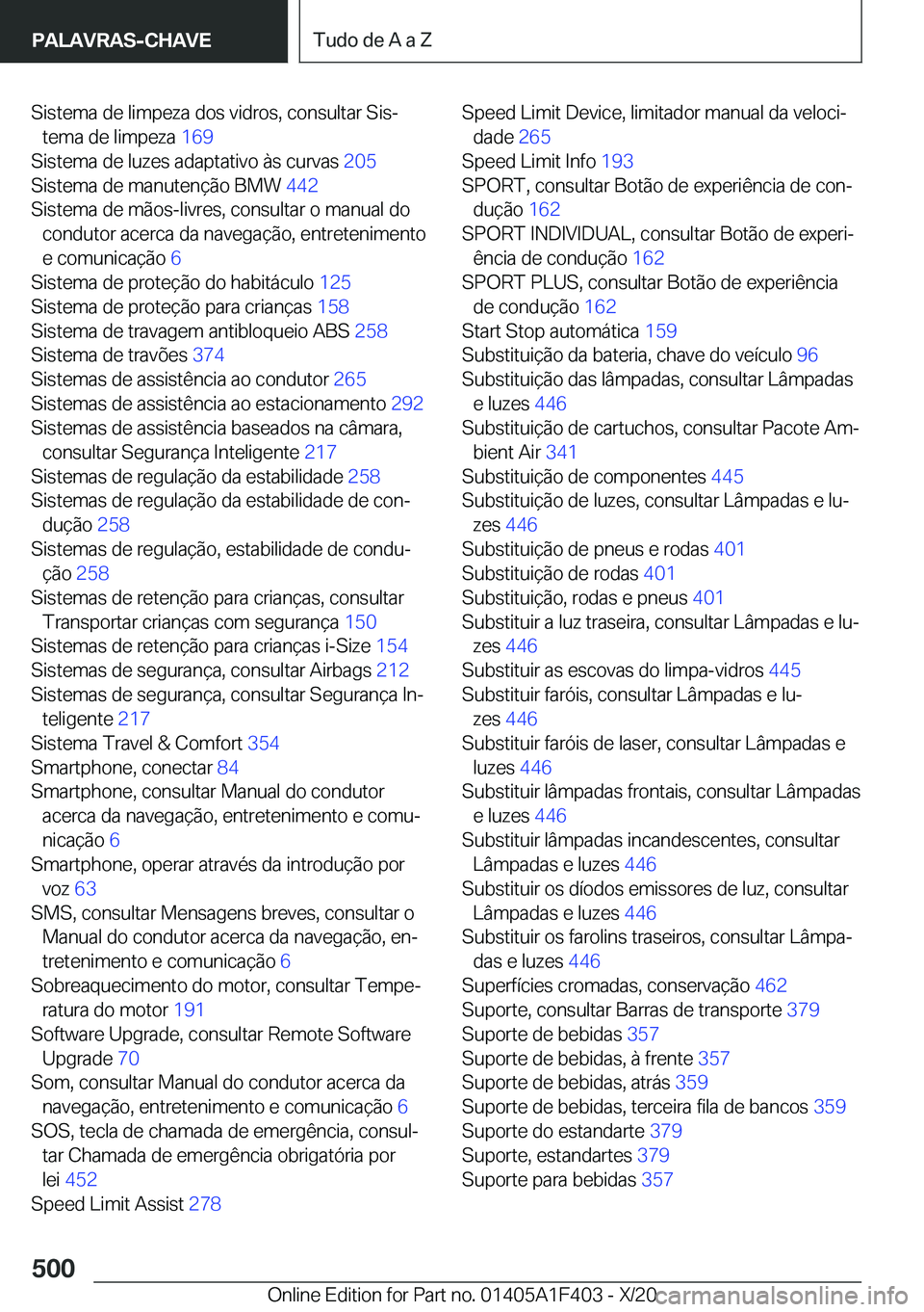 BMW X5 2021  Manual do condutor (in Portuguese) �S�i�s�t�e�m�a��d�e��l�i�m�p�e�z�a��d�o�s��v�i�d�r�o�s�,��c�o�n�s�u�l�t�a�r��S�i�sª�t�e�m�a��d�e��l�i�m�p�e�z�a� �1�6�9�
�S�i�s�t�e�m�a��d�e��l�u�z�e�s��a�d�a�p�t�a�t�i�v�o��à�s��c�u