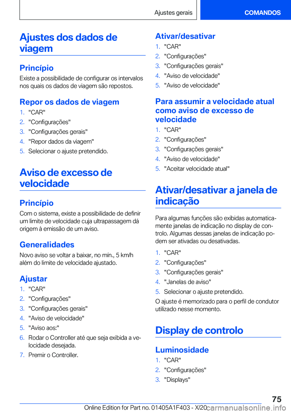 BMW X5 2021  Manual do condutor (in Portuguese) �A�j�u�s�t�e�s��d�o�s��d�a�d�o�s��d�e�v�i�a�g�e�m
�P�r�i�n�c�