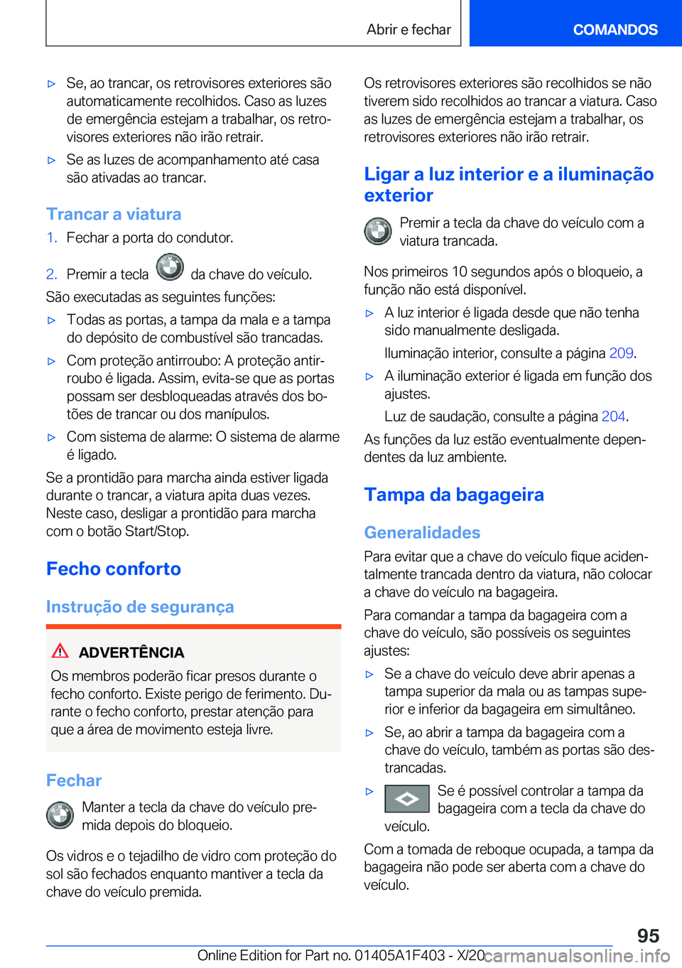 BMW X5 2021  Manual do condutor (in Portuguese) x�S�e�,��a�o��t�r�a�n�c�a�r�,��o�s��r�e�t�r�o�v�i�s�o�r�e�s��e�x�t�e�r�i�o�r�e�s��s�ã�o
�a�u�t�o�m�a�t�i�c�a�m�e�n�t�e��r�e�c�o�l�h�i�d�o�s�.��C�a�s�o��a�s��l�u�z�e�s
�d�e��e�m�e�r�g�ê�n