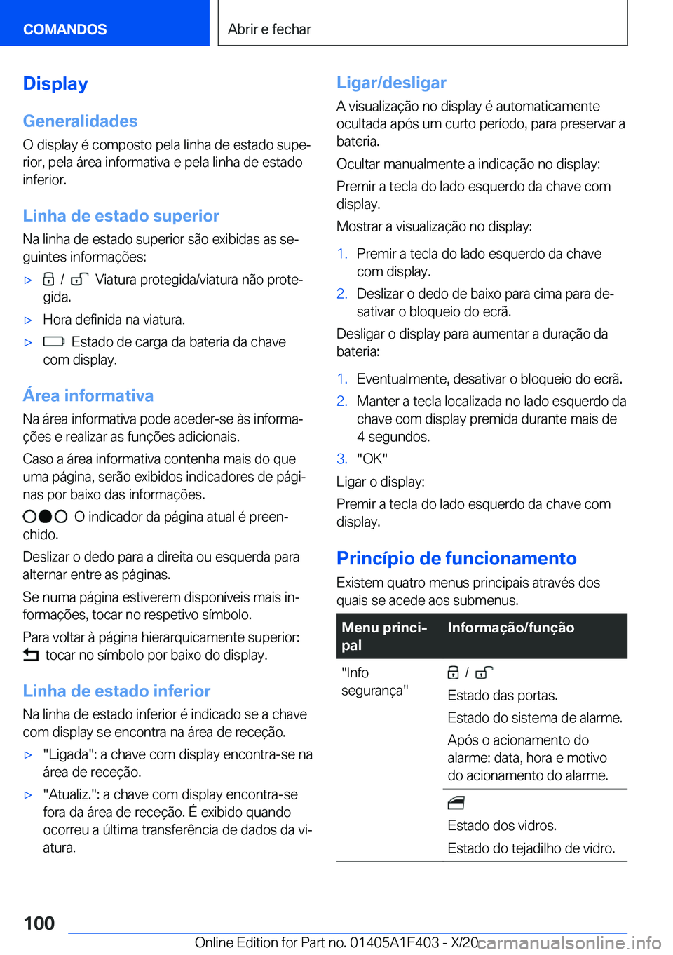 BMW X5 2021  Manual do condutor (in Portuguese) �D�i�s�p�l�a�y�G�e�n�e�r�a�l�i�d�a�d�e�s
�O��d�i�s�p�l�a�y��é��c�o�m�p�o�s�t�o��p�e�l�a��l�i�n�h�a��d�e��e�s�t�a�d�o��s�u�p�eª �r�i�o�r�,��p�e�l�a��á�r�e�a��i�n�f�o�r�m�a�t�i�v�a��e��