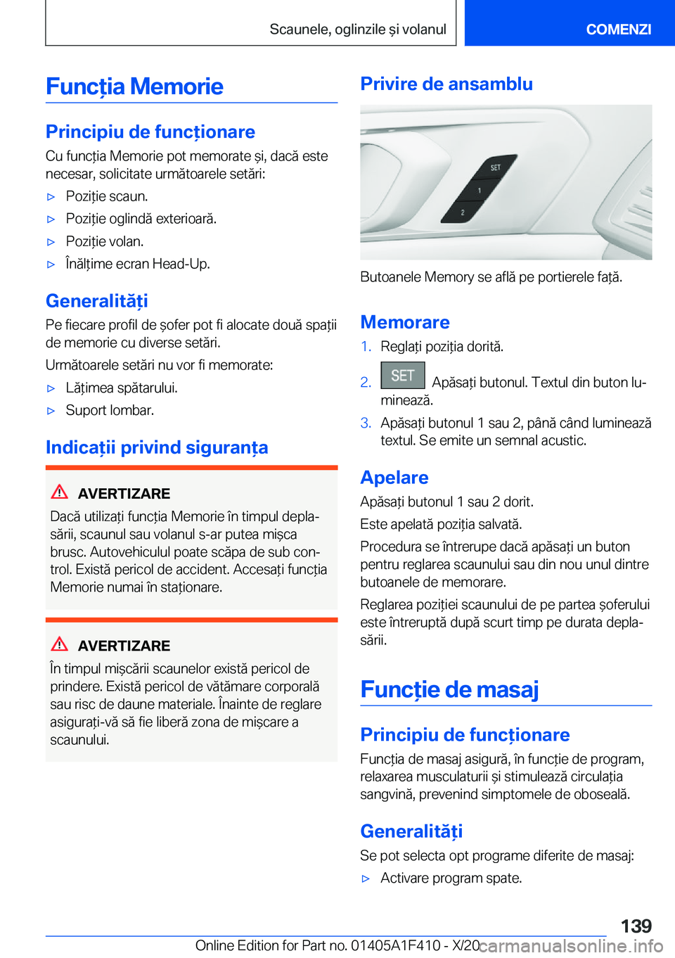 BMW X5 2021  Ghiduri De Utilizare (in Romanian) �F�u�n�c�i�a��M�e�m�o�r�i�e
�P�r�i�n�c�i�p�i�u��d�e��f�u�n�c�i�o�n�a�r�e�C�u��f�u�n�c*�i�a��M�e�m�o�r�i�e��p�o�t��m�e�m�o�r�a�t�e�&�i�,��d�a�c�ă��e�s�t�e
�n�e�c�e�s�a�r�,��s�o�l�i�c�