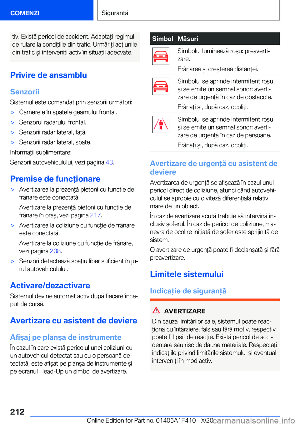 BMW X5 2021  Ghiduri De Utilizare (in Romanian) �t�i�v�.��E�x�i�s�t�ă��p�e�r�i�c�o�l��d�e��a�c�c�i�d�e�n�t�.��A�d�a�p�t�a*�i��r�e�g�i�m�u�l�d�e��r�u�l�a�r�e��l�a��c�o�n�d�i*�i�i�l�e��d�i�n��t�r�a�f�i�c�.��U�r�m�ă�r�i*�i��a�c*�i�u