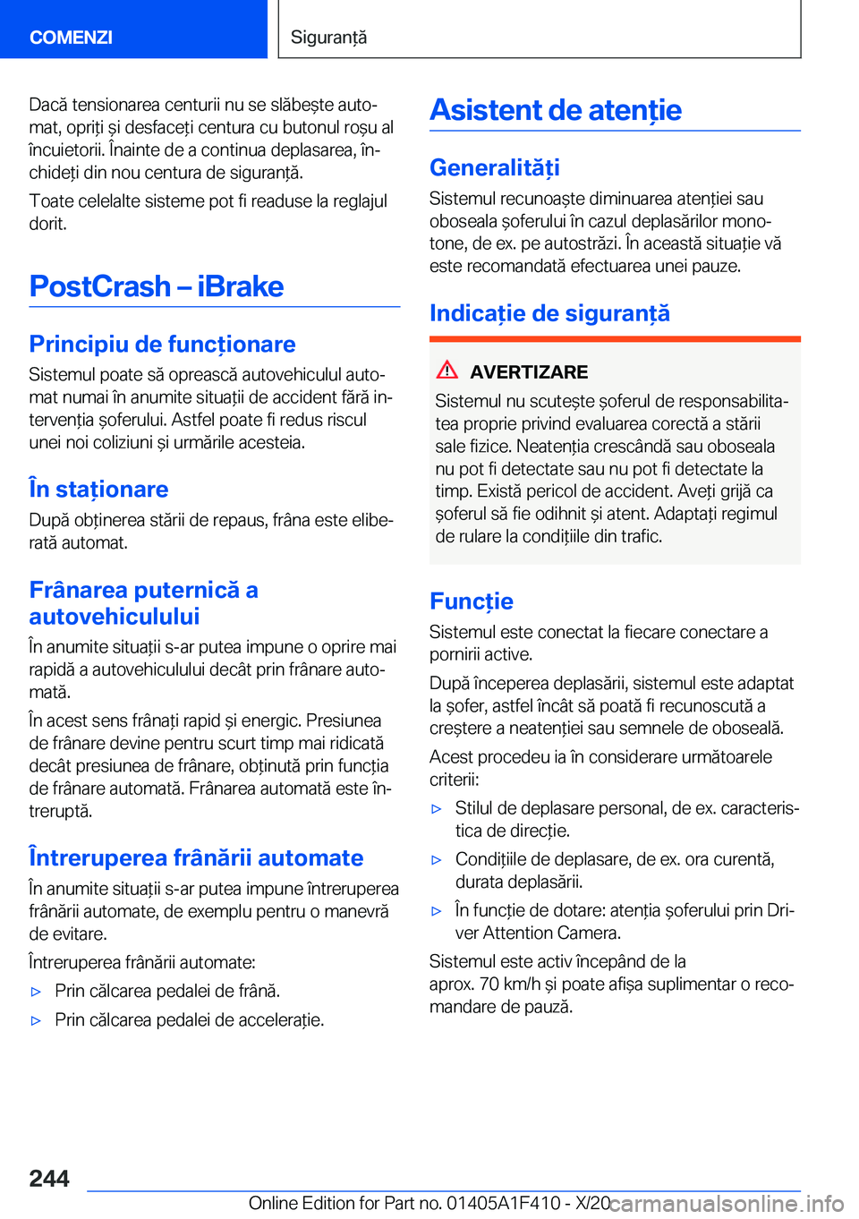 BMW X5 2021  Ghiduri De Utilizare (in Romanian) �D�a�c�ă��t�e�n�s�i�o�n�a�r�e�a��c�e�n�t�u�r�i�i��n�u��s�e��s�l�ă�b�e&�t�e��a�u�t�oj�m�a�t�,��o�p�r�i*�i�&�i��d�e�s�f�a�c�e*�i��c�e�n�t�u�r�a��c�u��b�u�t�o�n�u�l��r�o&�u��a�l
�