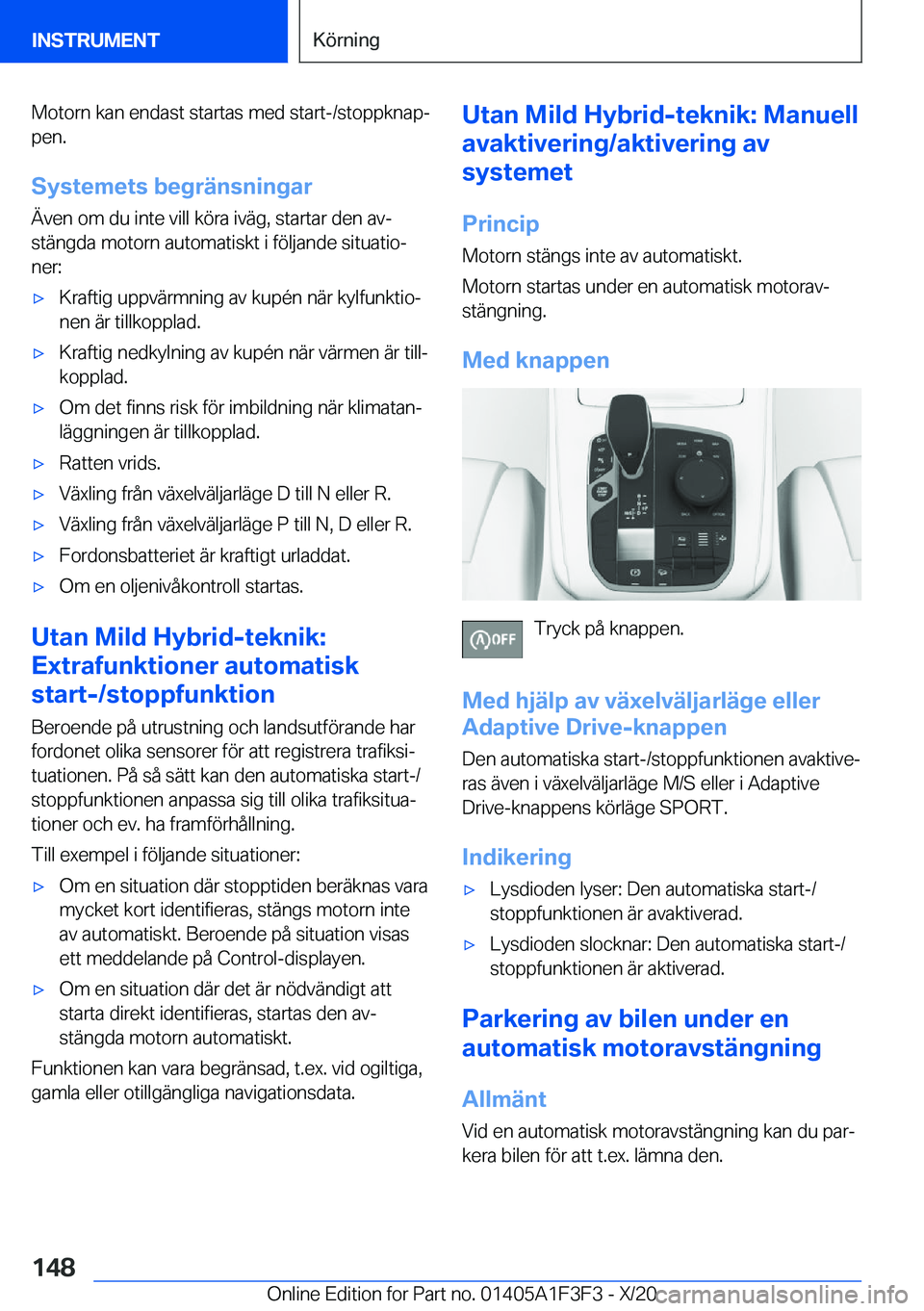 BMW X5 2021  InstruktionsbÖcker (in Swedish) �M�o�t�o�r�n��k�a�n��e�n�d�a�s�t��s�t�a�r�t�a�s��m�e�d��s�t�a�r�t�-�/�s�t�o�p�p�k�n�a�pj�p�e�n�.
�S�y�s�t�e�m�e�t�s��b�e�g�r�ä�n�s�n�i�n�g�a�r �Ä�v�e�n��o�m��d�u��i�n�t�e��v�i�l�l��k�