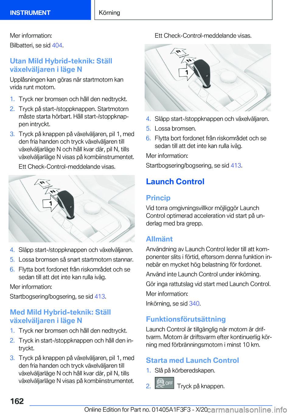 BMW X5 2021  InstruktionsbÖcker (in Swedish) �M�e�r��i�n�f�o�r�m�a�t�i�o�n�:
�B�i�l�b�a�t�t�e�r�i�,��s�e��s�i�d� �4�0�4�.
�U�t�a�n��M�i�l�d��H�y�b�r�i�d�-�t�e�k�n�i�k�:��S�t�ä�l�l
�v�ä�x�e�l�v�ä�l�j�a�r�e�n��i��l�ä�g�e��N
�U�p�p�l�