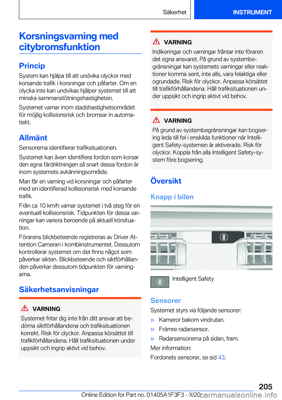 BMW X5 2021  InstruktionsbÖcker (in Swedish) �K�o�r�s�n�i�n�g�s�v�a�r�n�i�n�g��m�e�d
�c�i�t�y�b�r�o�m�s�f�u�n�k�t�i�o�n
�P�r�i�n�c�i�p �S�y�s�t�e�m��k�a�n��h�j�ä�l�p�a��t�i�l�l��a�t�t��u�n�d�v�i�k�a��o�l�y�c�k�o�r��m�e�d�k�o�r�s�a�n�d�e