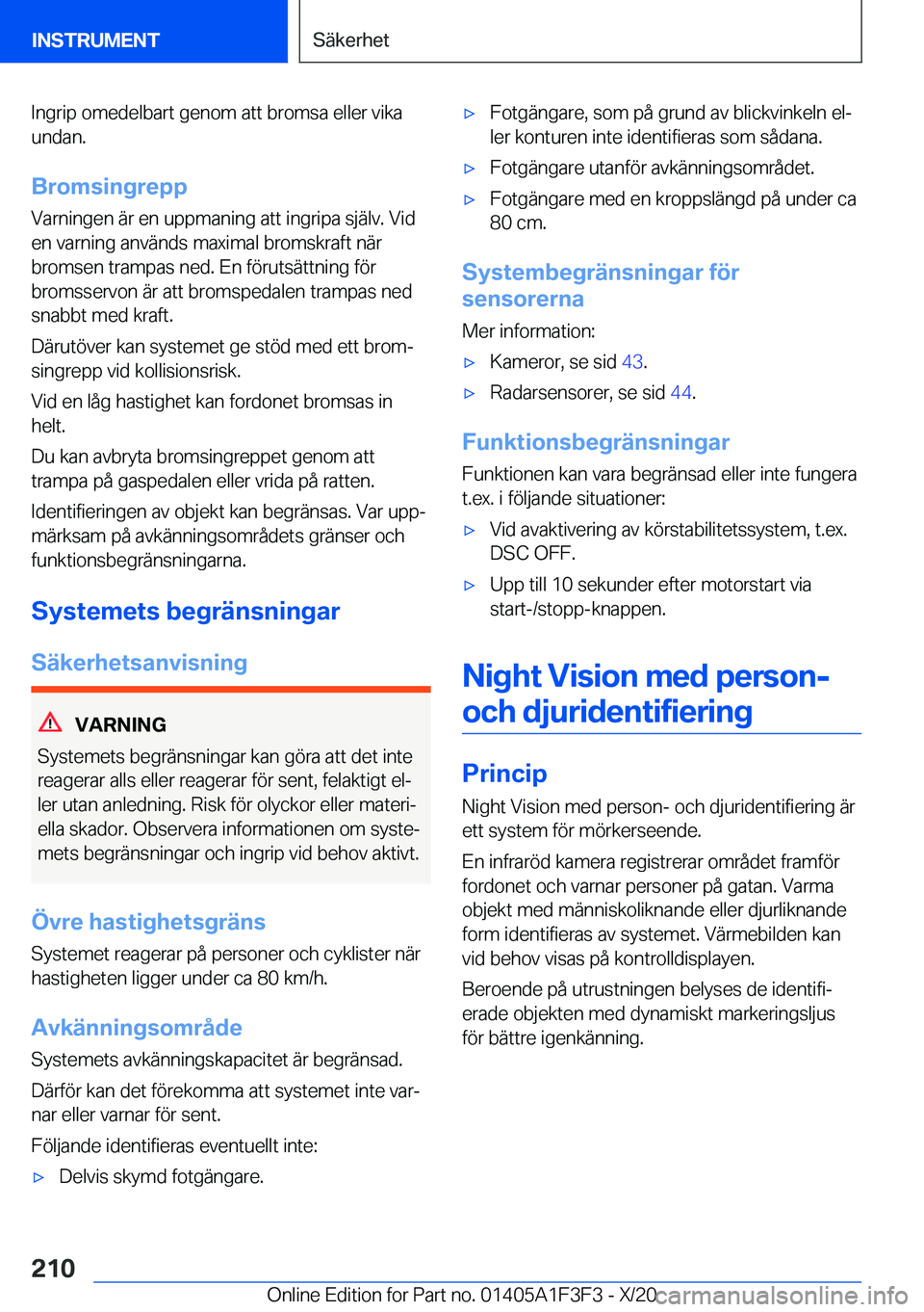 BMW X5 2021  InstruktionsbÖcker (in Swedish) �I�n�g�r�i�p��o�m�e�d�e�l�b�a�r�t��g�e�n�o�m��a�t�t��b�r�o�m�s�a��e�l�l�e�r��v�i�k�a�u�n�d�a�n�.
�B�r�o�m�s�i�n�g�r�e�p�p �V�a�r�n�i�n�g�e�n��ä�r��e�n��u�p�p�m�a�n�i�n�g��a�t�t��i�n�g�r�i�