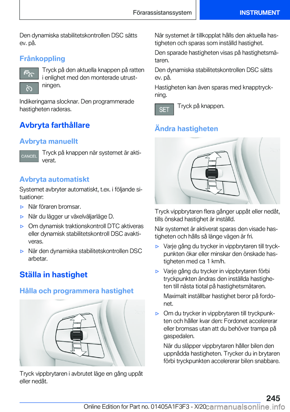 BMW X5 2021  InstruktionsbÖcker (in Swedish) �D�e�n��d�y�n�a�m�i�s�k�a��s�t�a�b�i�l�i�t�e�t�s�k�o�n�t�r�o�l�l�e�n��D�S�C��s�ä�t�t�s�e�v�.��p�å�.
�F�r�å�n�k�o�p�p�l�i�n�g �T�r�y�c�k��p�å��d�e�n��a�k�t�u�e�l�l�a��k�n�a�p�p�e�n��p�å�