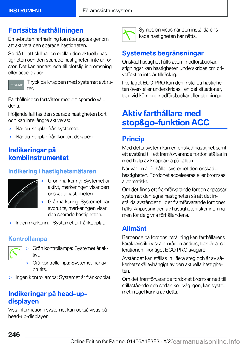 BMW X5 2021  InstruktionsbÖcker (in Swedish) �F�o�r�t�s�ä�t�t�a��f�a�r�t�h�å�l�l�n�i�n�g�e�n
�E�n��a�v�b�r�u�t�e�n��f�a�r�t�h�å�l�l�n�i�n�g��k�a�n��å�t�e�r�u�p�p�t�a�s��g�e�n�o�m
�a�t�t��a�k�t�i�v�e�r�a��d�e�n��s�p�a�r�a�d�e��h�a�s