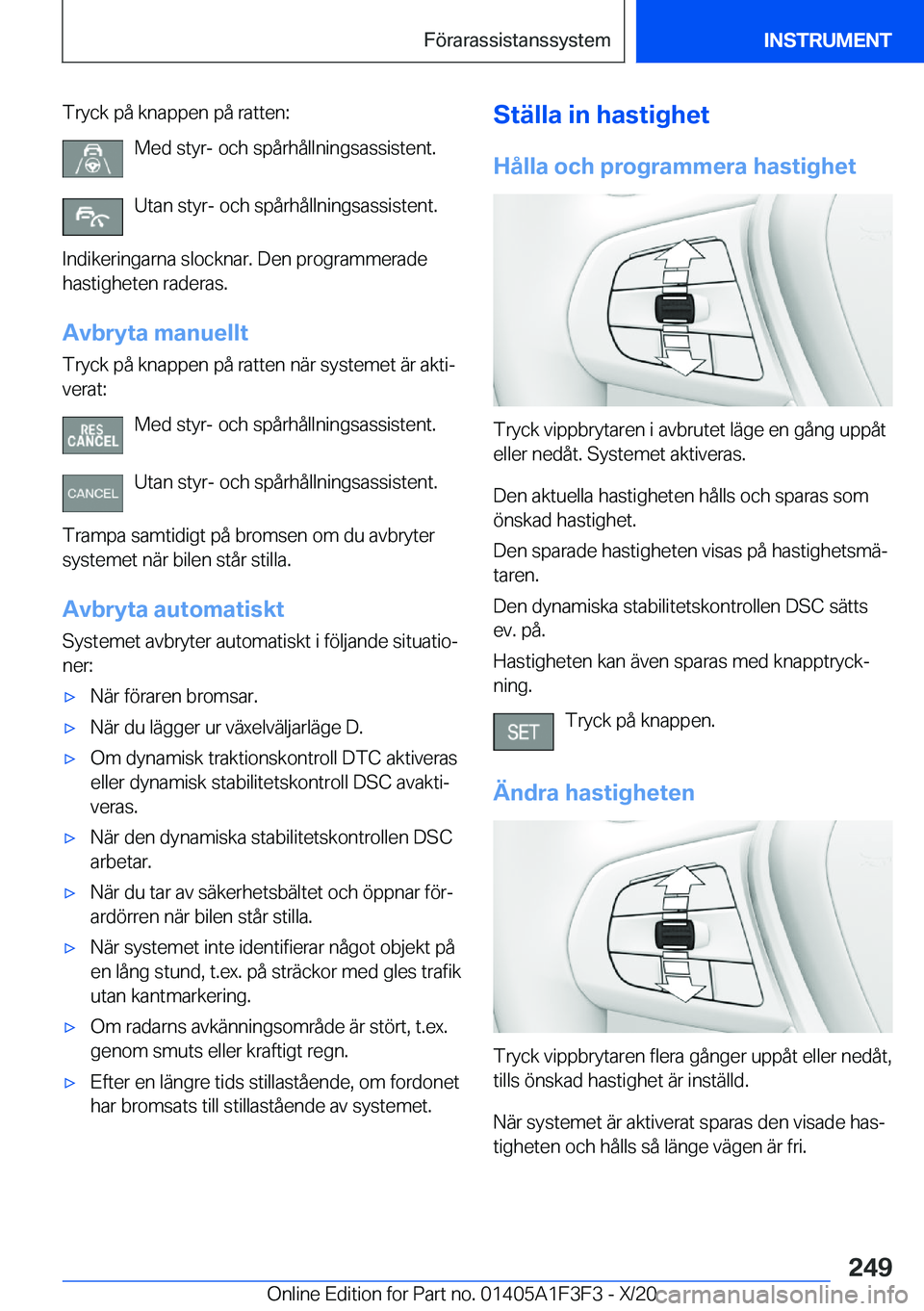 BMW X5 2021  InstruktionsbÖcker (in Swedish) �T�r�y�c�k��p�å��k�n�a�p�p�e�n��p�å��r�a�t�t�e�n�:�M�e�d��s�t�y�r�-��o�c�h��s�p�å�r�h�å�l�l�n�i�n�g�s�a�s�s�i�s�t�e�n�t�.
�U�t�a�n��s�t�y�r�-��o�c�h��s�p�å�r�h�å�l�l�n�i�n�g�s�a�s�s�i�