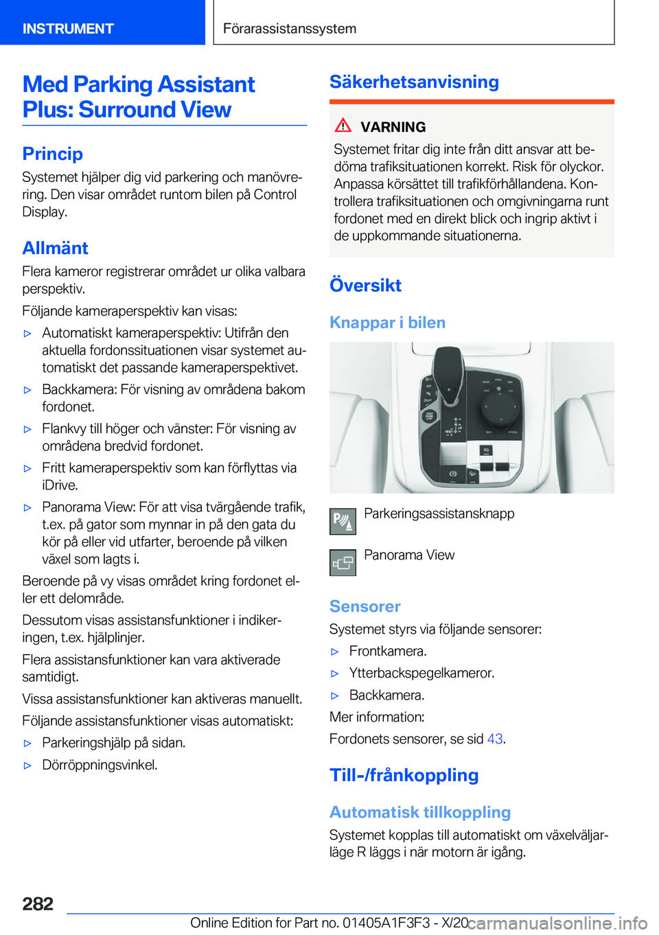 BMW X5 2021  InstruktionsbÖcker (in Swedish) �M�e�d��P�a�r�k�i�n�g��A�s�s�i�s�t�a�n�t�P�l�u�s�:��S�u�r�r�o�u�n�d��V�i�e�w
�P�r�i�n�c�i�p
�S�y�s�t�e�m�e�t��h�j�ä�l�p�e�r��d�i�g��v�i�d��p�a�r�k�e�r�i�n�g��o�c�h��m�a�n�
