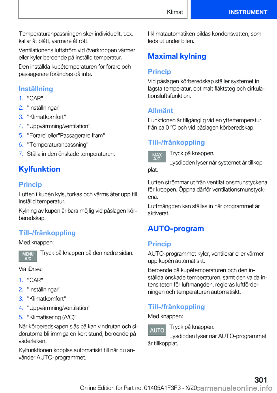 BMW X5 2021  InstruktionsbÖcker (in Swedish) �T�e�m�p�e�r�a�t�u�r�a�n�p�a�s�s�n�i�n�g�e�n��s�k�e�r��i�n�d�i�v�i�d�u�e�l�l�t�,��t�.�e�x�.
�k�a�l�l�a�r��å�t��b�l�å�t�t�,��v�a�r�m�a�r�e��å�t��r�