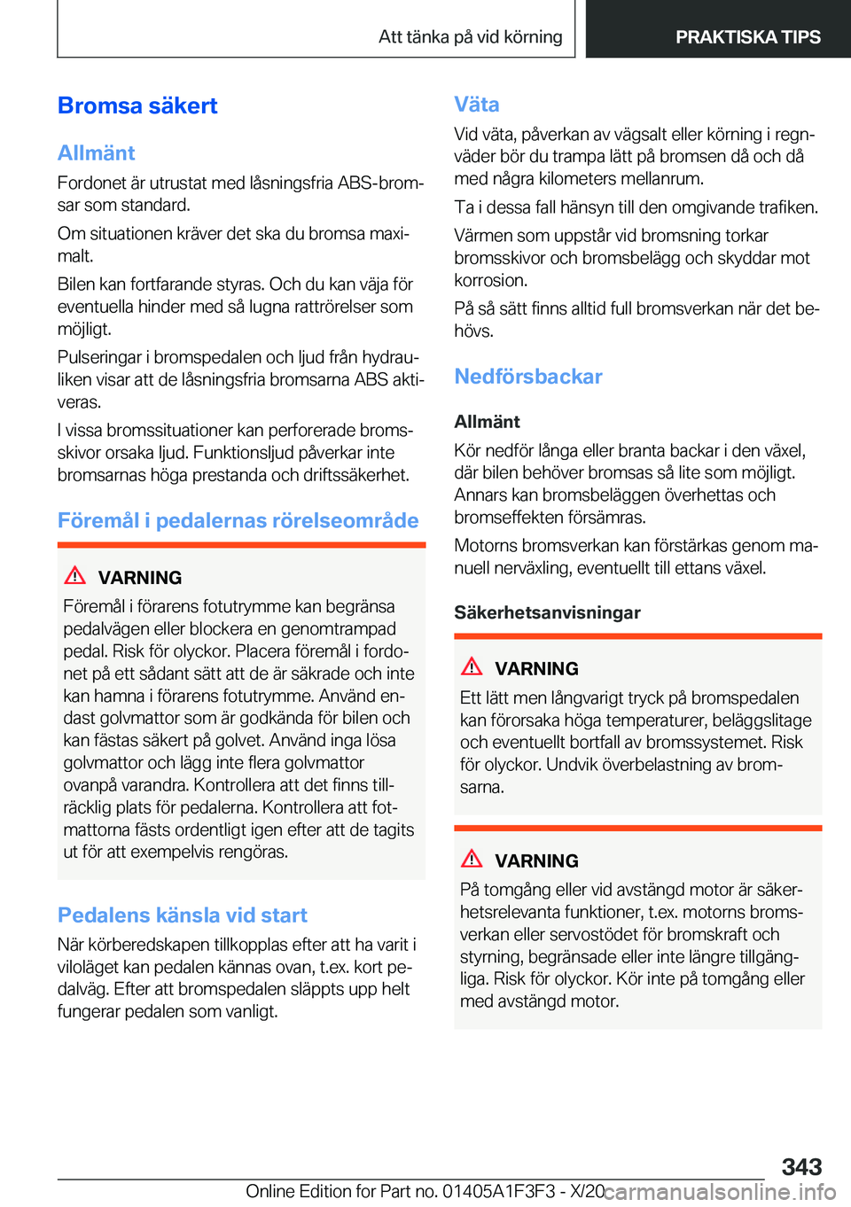 BMW X5 2021  InstruktionsbÖcker (in Swedish) �B�r�o�m�s�a��s�ä�k�e�r�t�A�l�l�m�ä�n�t
�F�o�r�d�o�n�e�t��ä�r��u�t�r�u�s�t�a�t��m�e�d��l�å�s�n�i�n�g�s�f�r�i�a��A�B�S�-�b�r�o�mj
�s�a�r��s�o�m��s�t�a�n�d�a�r�d�.
�O�m��s�i�t�u�a�t�i�o�n�